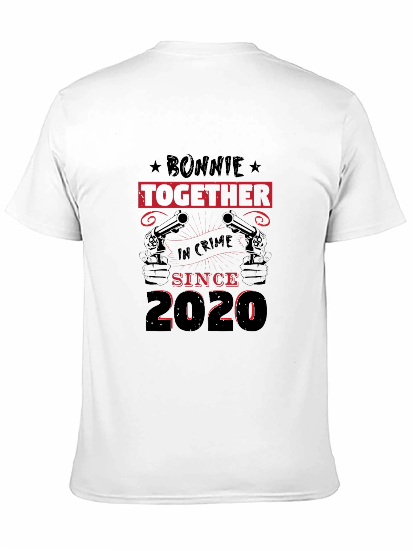 Bonnie & Clyde T-Shirt: Together In Crime Since 2020