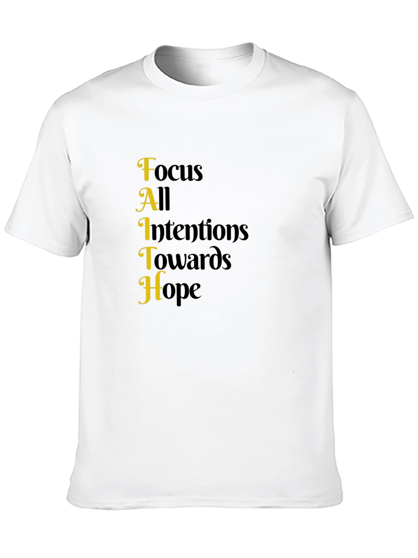 Faith Acronym T-Shirt - Focus All Intentions Towards Hope