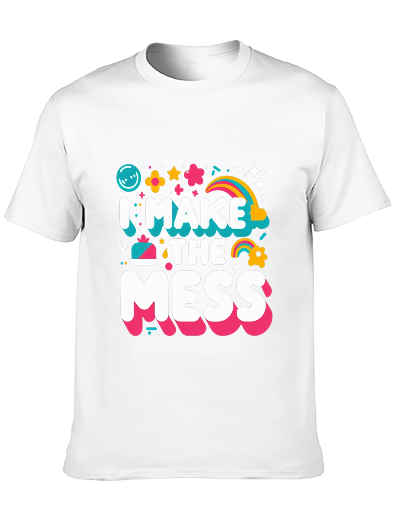 I Make The Mess T-Shirt - Fun Novelty Tee