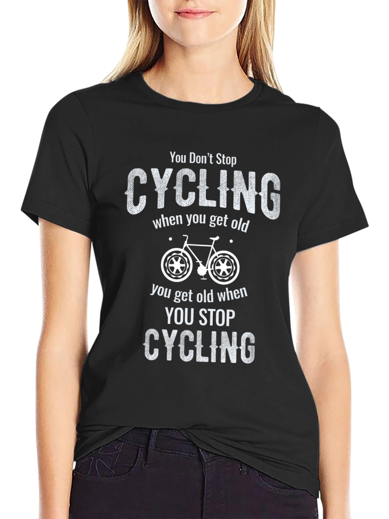 You Dont Stop Cycling When You Get Old T-Shirt