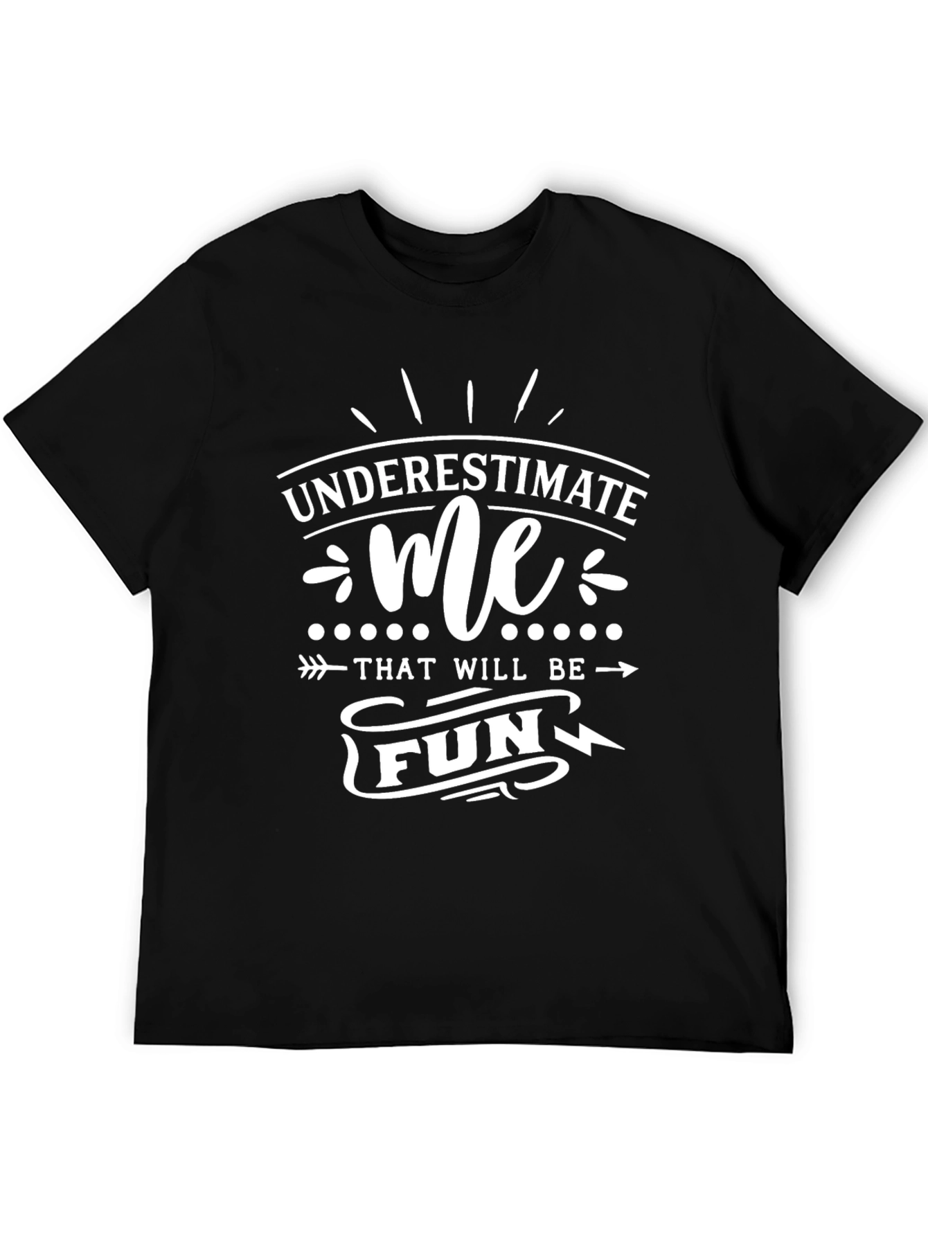 Funny Underestimate Me T-Shirt Humor Tee