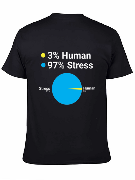 3% Human 97% Stress T-Shirt - Humorous Graphic Tee