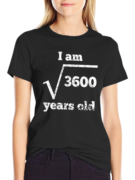 I am √3600 Years Old Funny Math T-Shirt