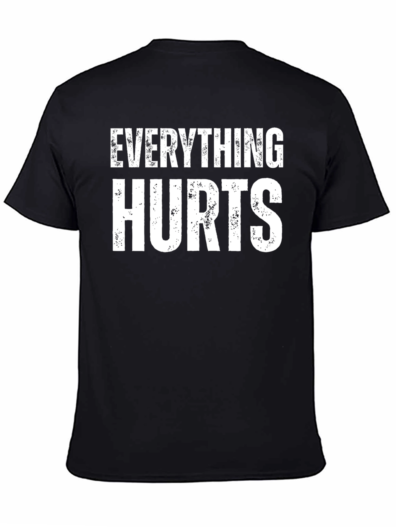 Everything Hurts Funny T-Shirt