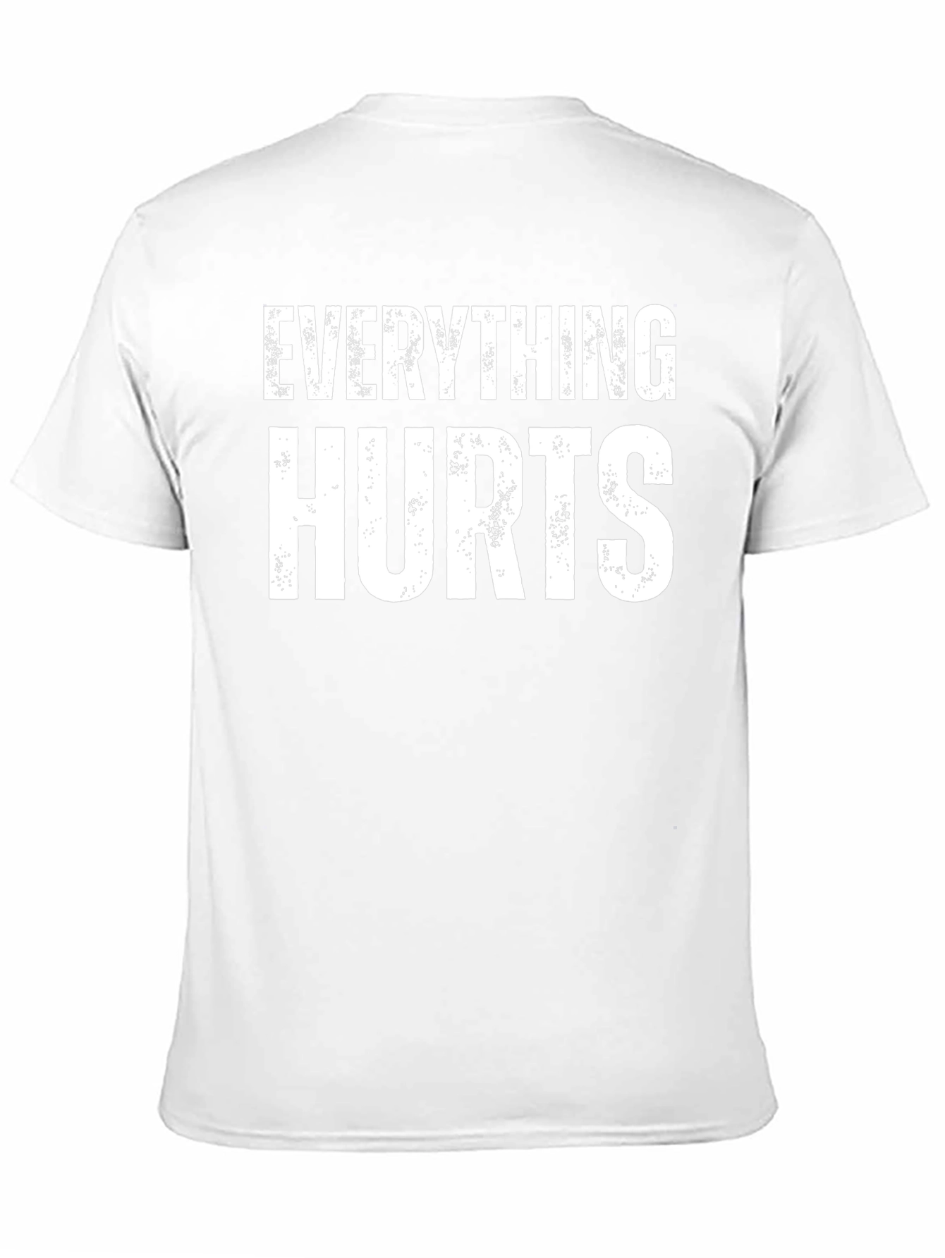 Everything Hurts Funny T-Shirt