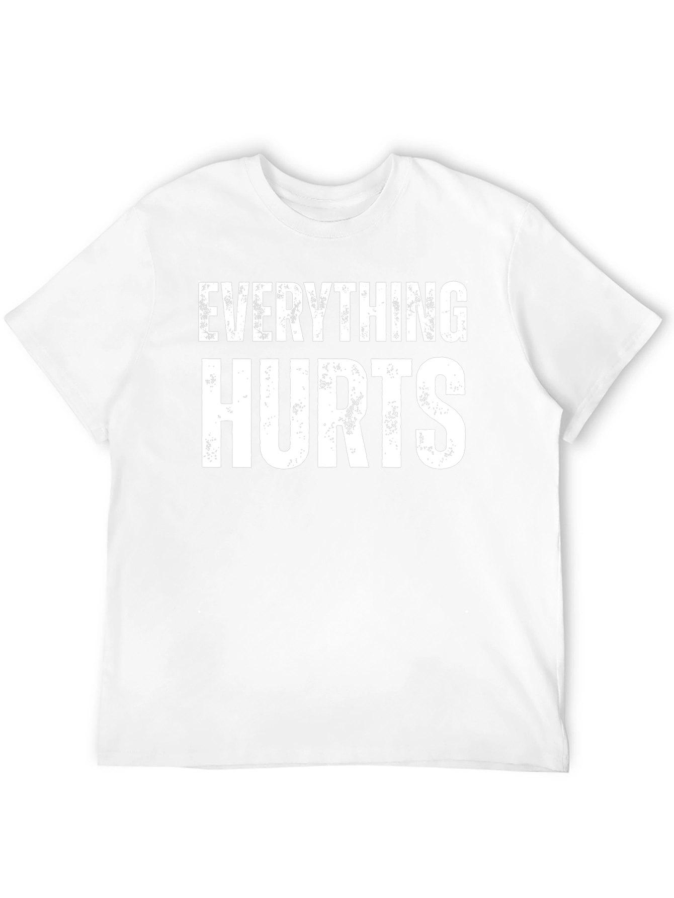 Everything Hurts Funny T-Shirt
