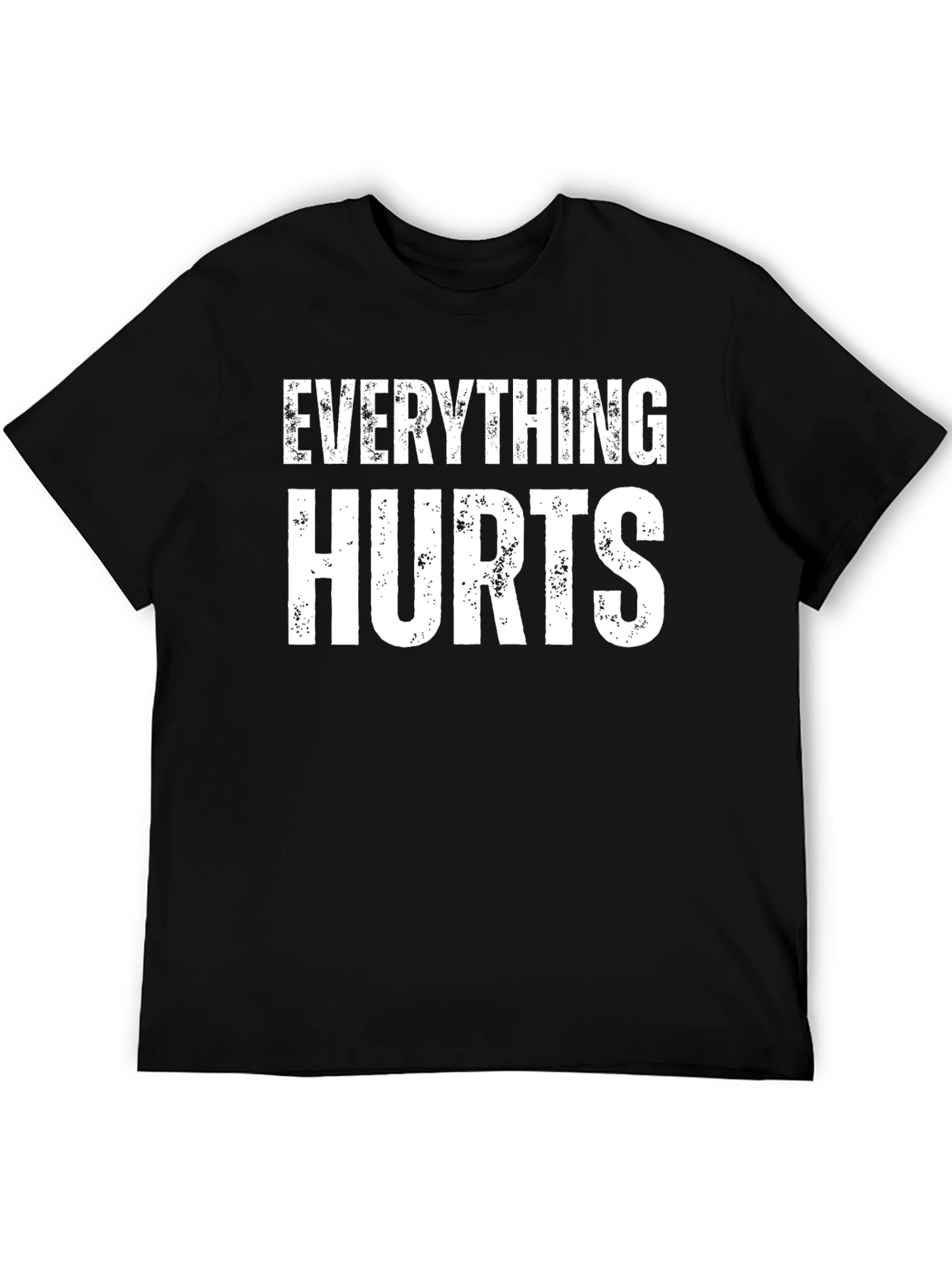Everything Hurts Funny T-Shirt