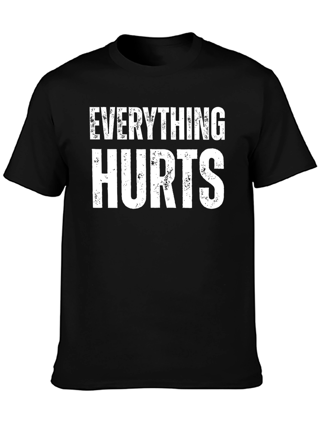 Everything Hurts Funny T-Shirt