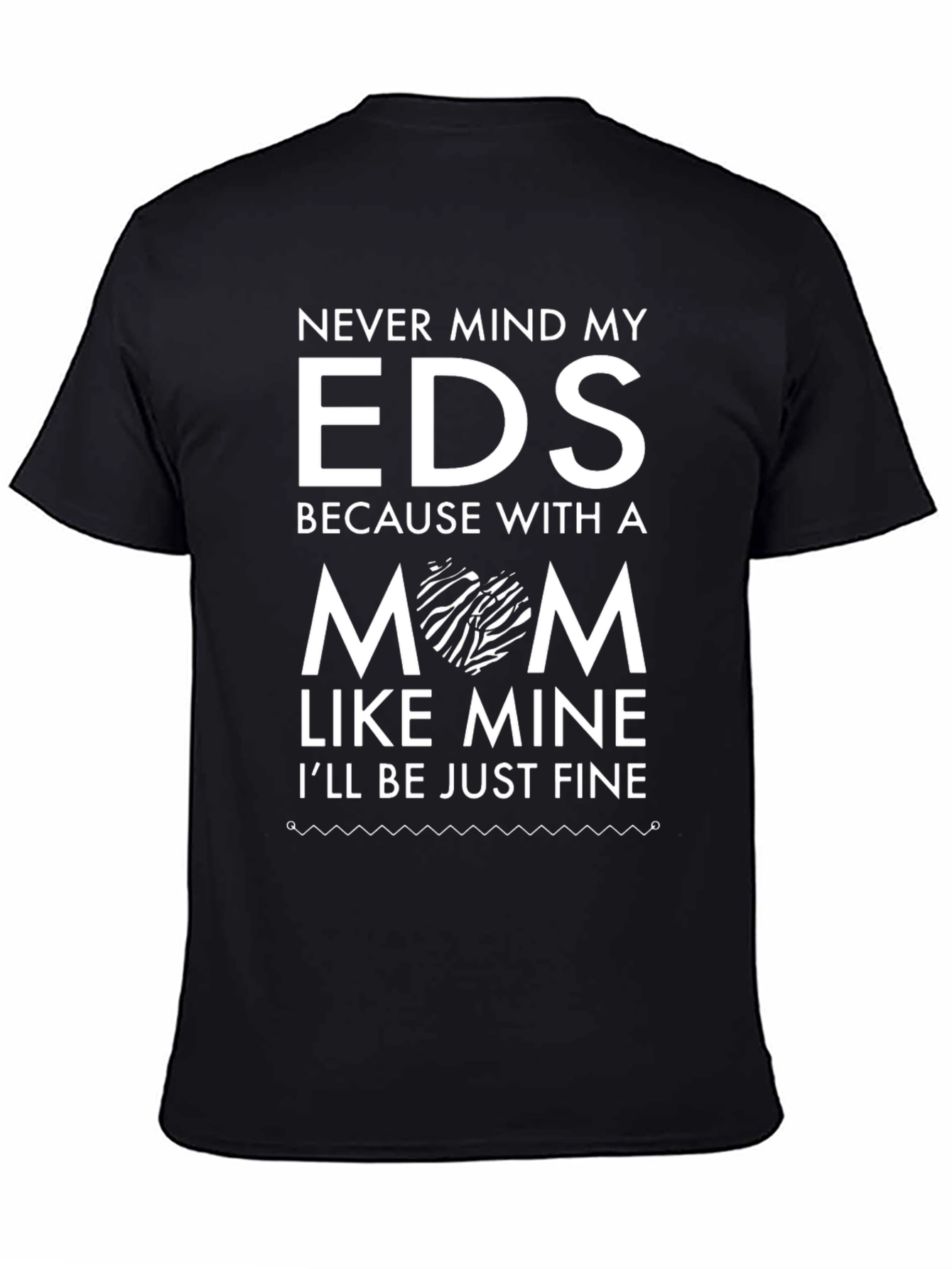 EDS Mom Graphic T-Shirt - Ill Be Just Fine