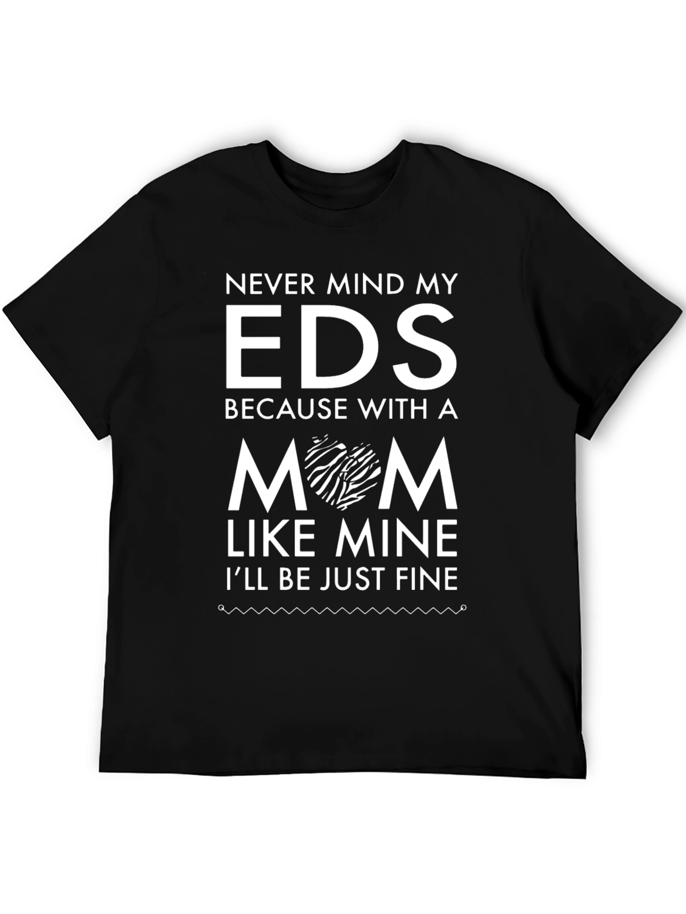 EDS Mom Graphic T-Shirt - Ill Be Just Fine