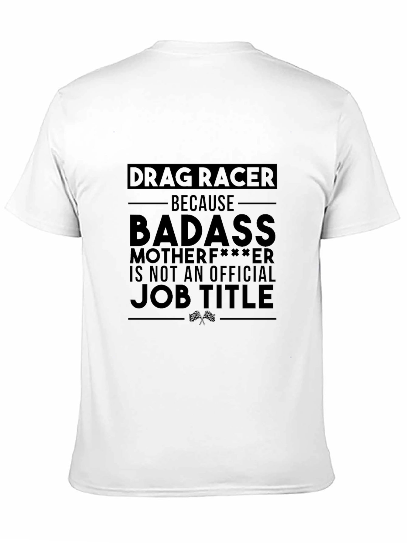Drag Racer Graphic Tee - Badass Job Title T-Shirt