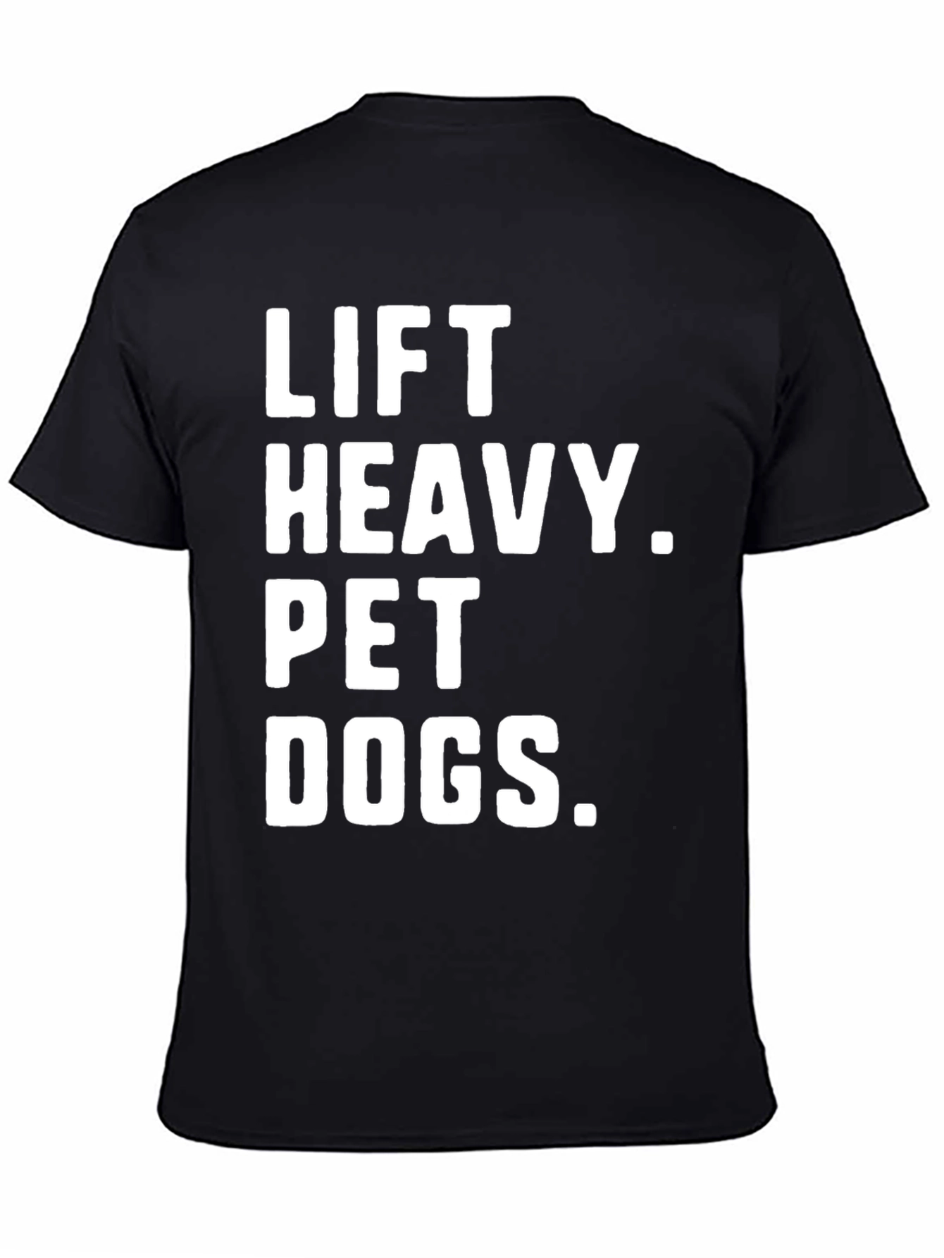 Lift Heavy. Pet Dogs. Tee