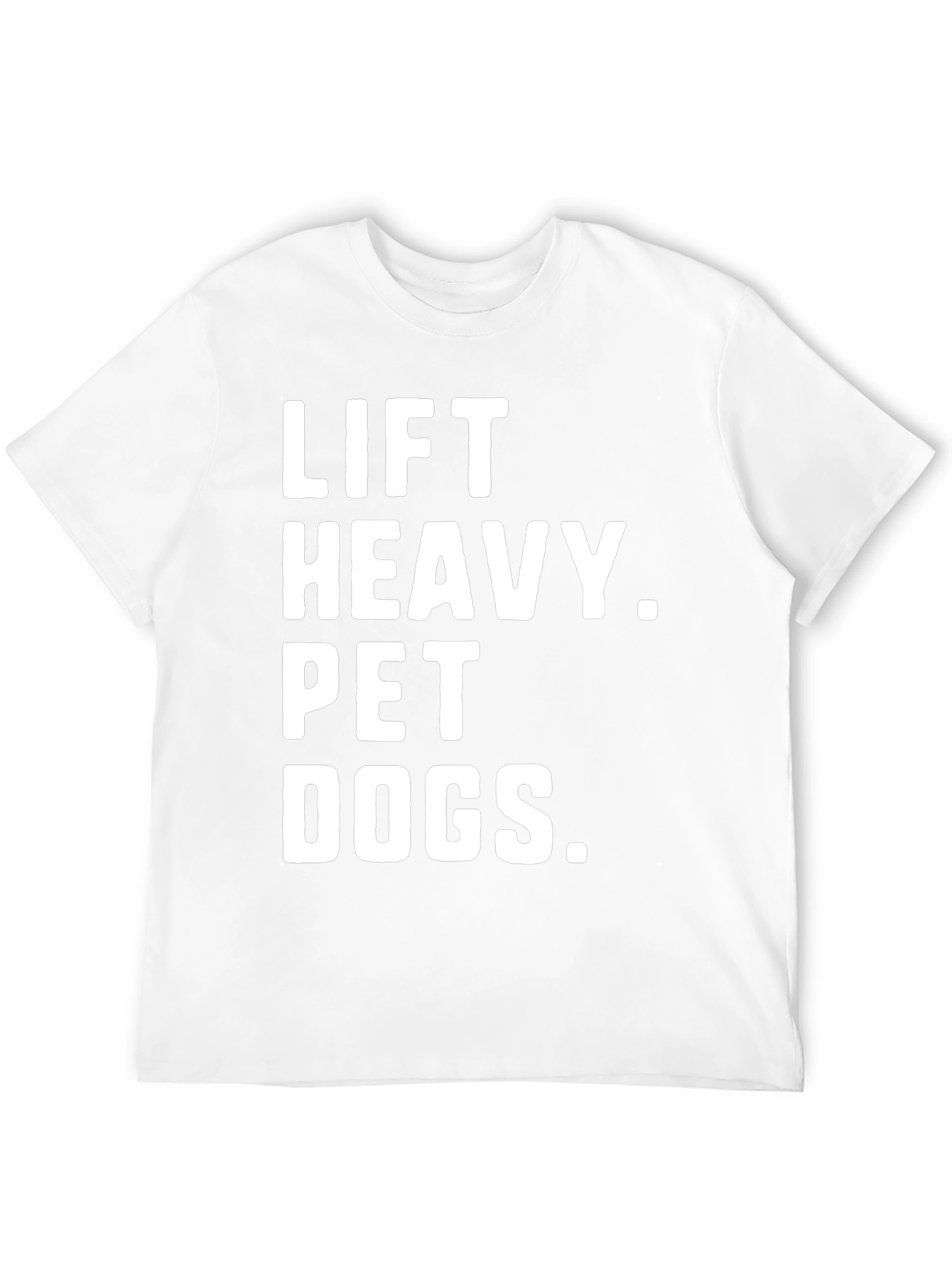 Lift Heavy. Pet Dogs. Tee