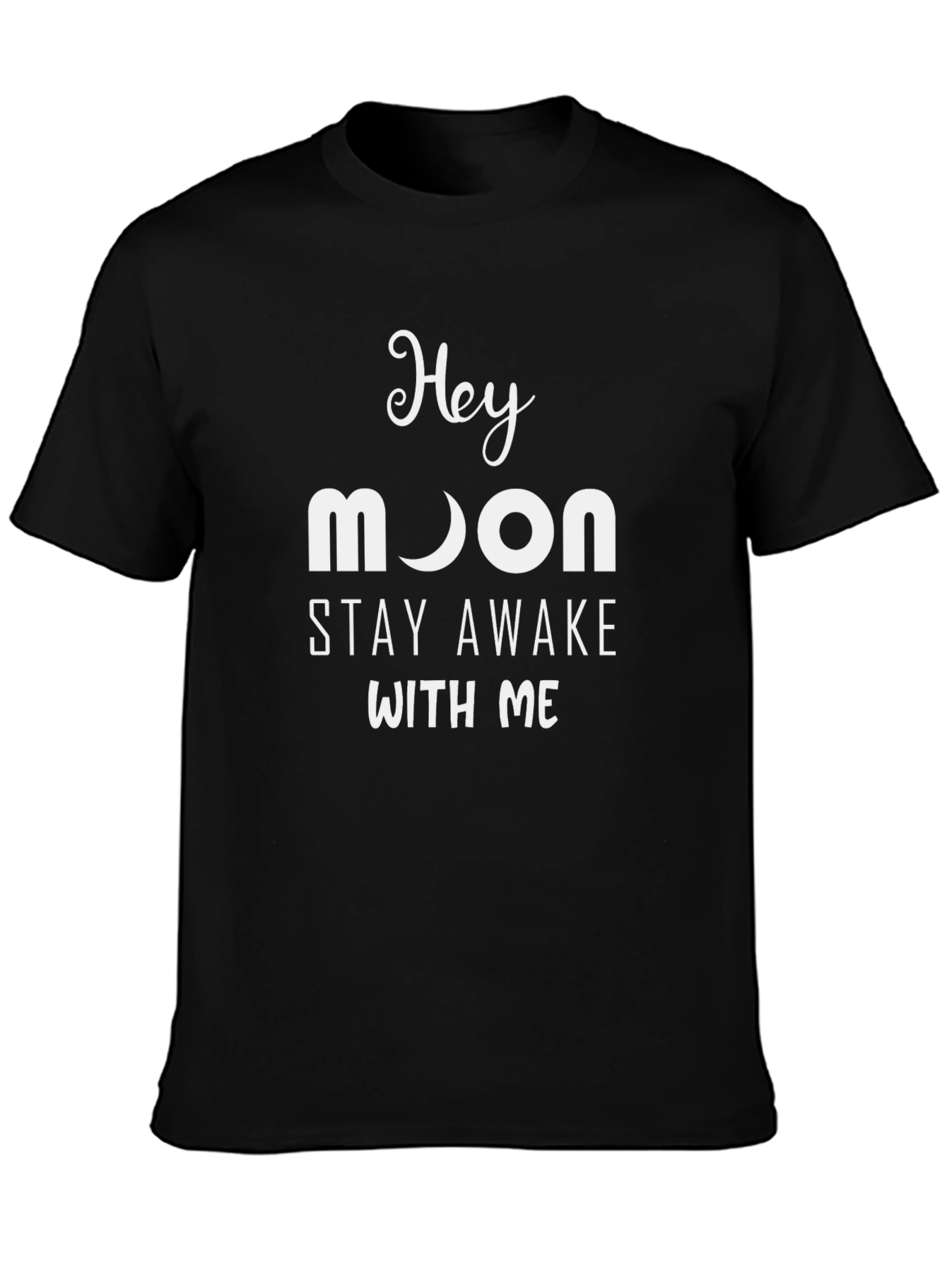 Hey Moon Stay Awake With Me T-Shirt