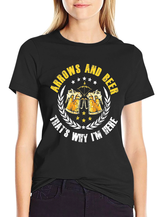 Arrows and Beer T-Shirt - Why Im Here!