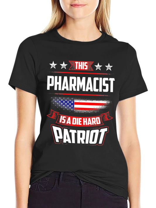 Patriotic Pharmacist T-Shirt - Die Hard Patriot Design