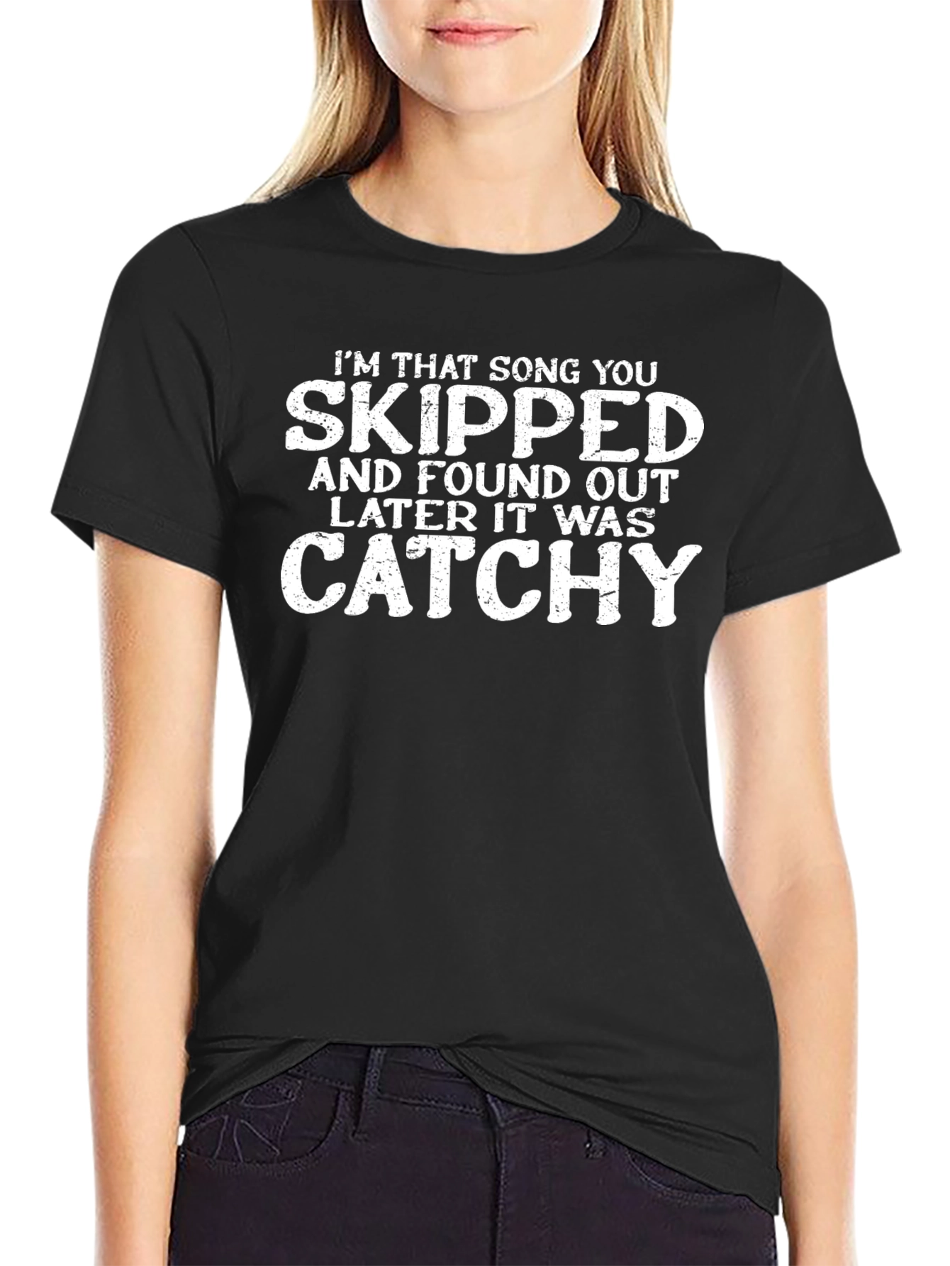 Catchy Song T-Shirt - Im That Song You Skipped