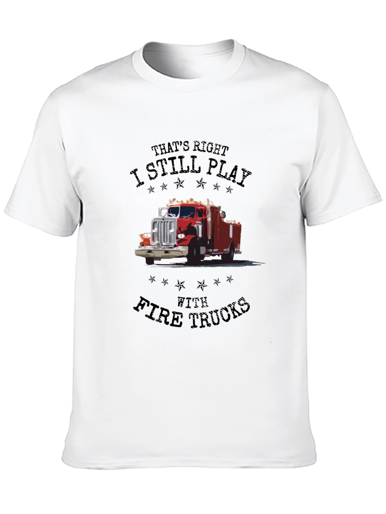 Fire Truck T-Shirt - I Still Play