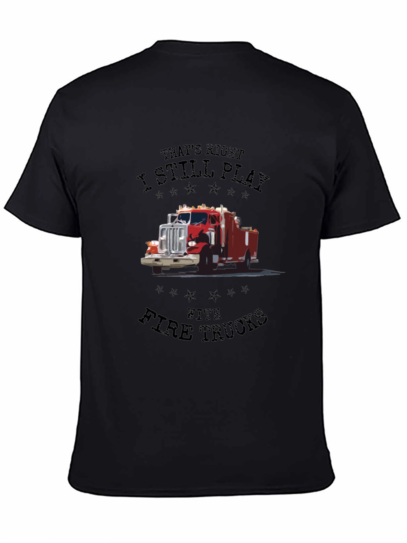 Fire Truck T-Shirt - I Still Play