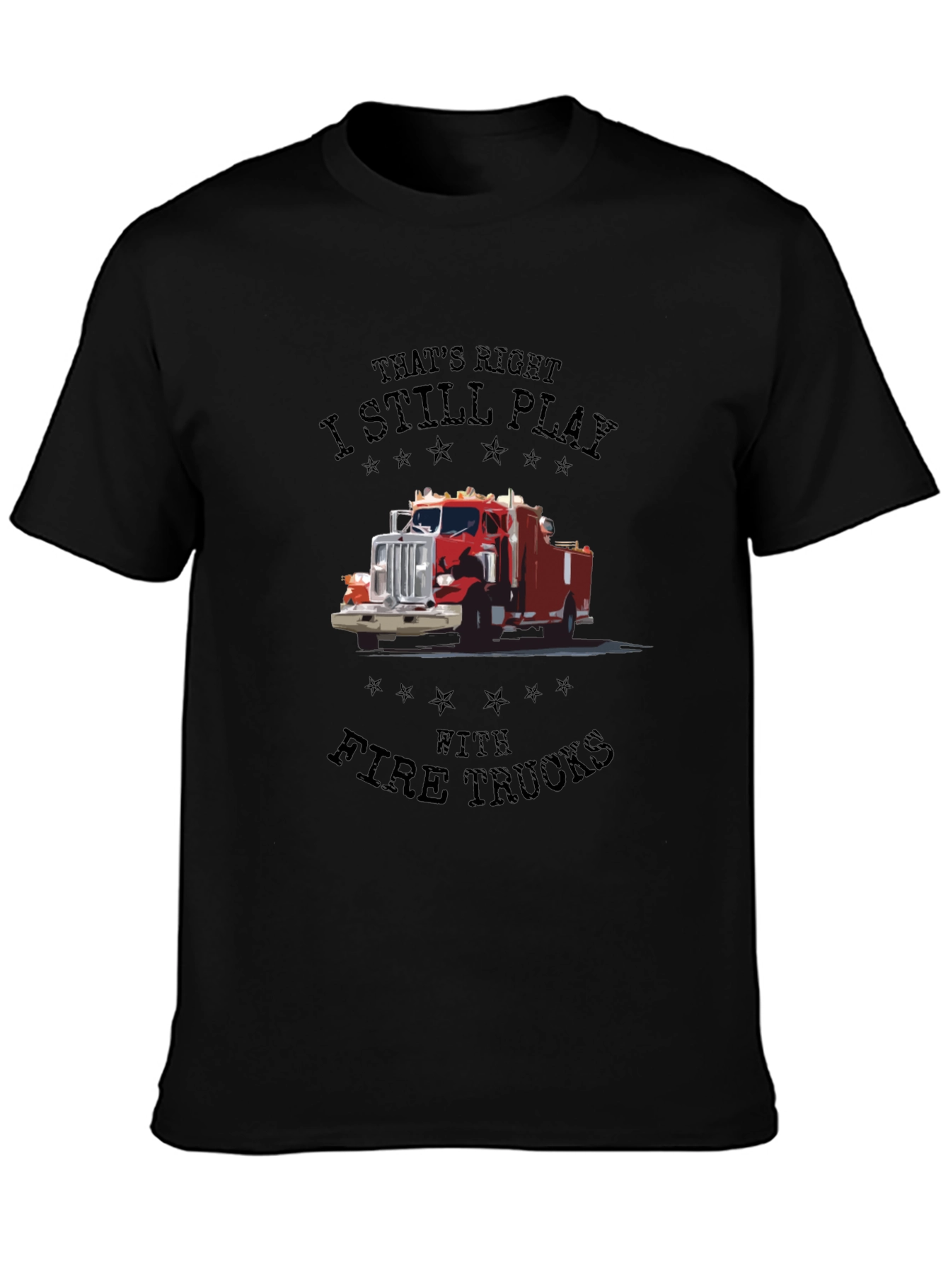 Fire Truck T-Shirt - I Still Play