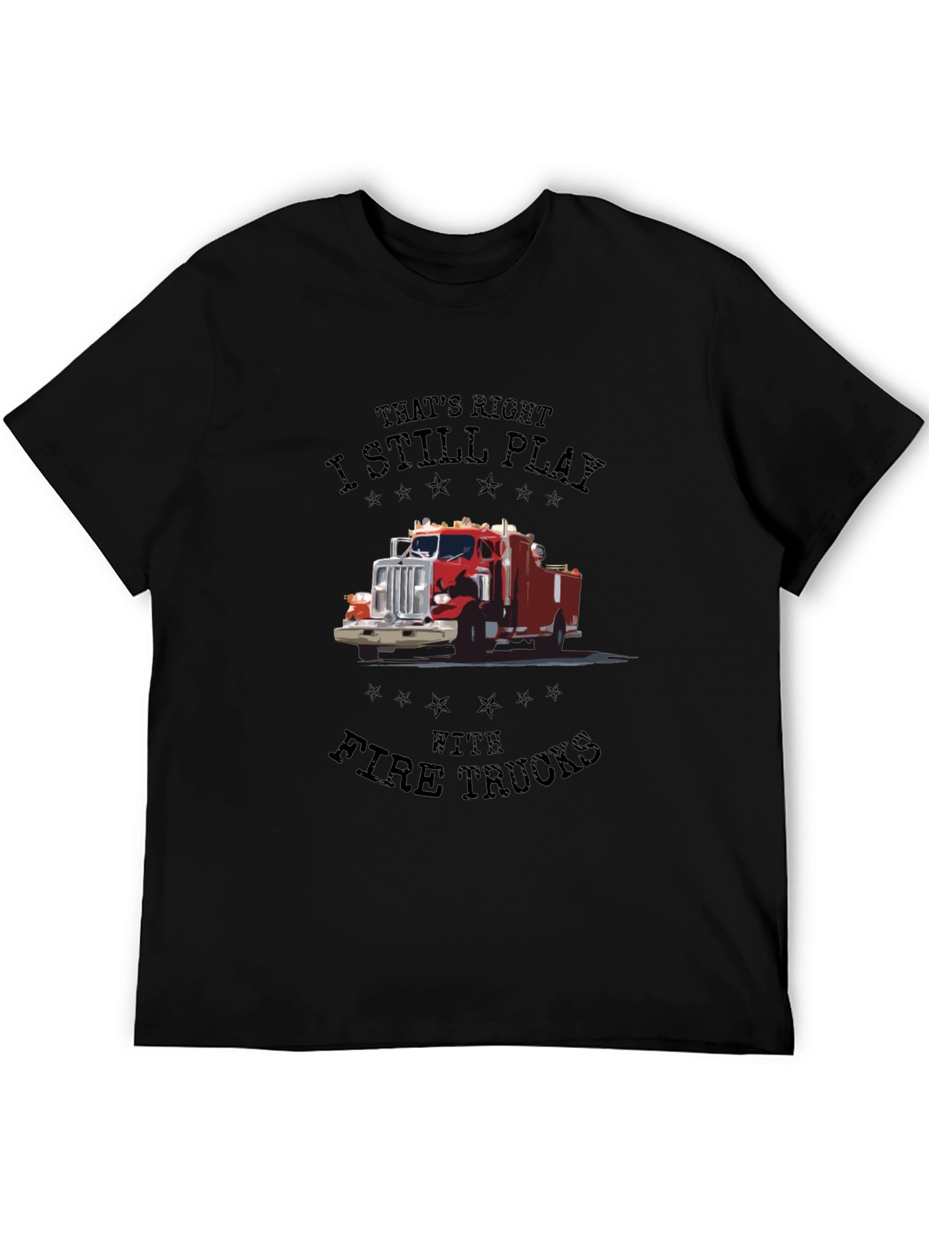 Fire Truck T-Shirt - I Still Play