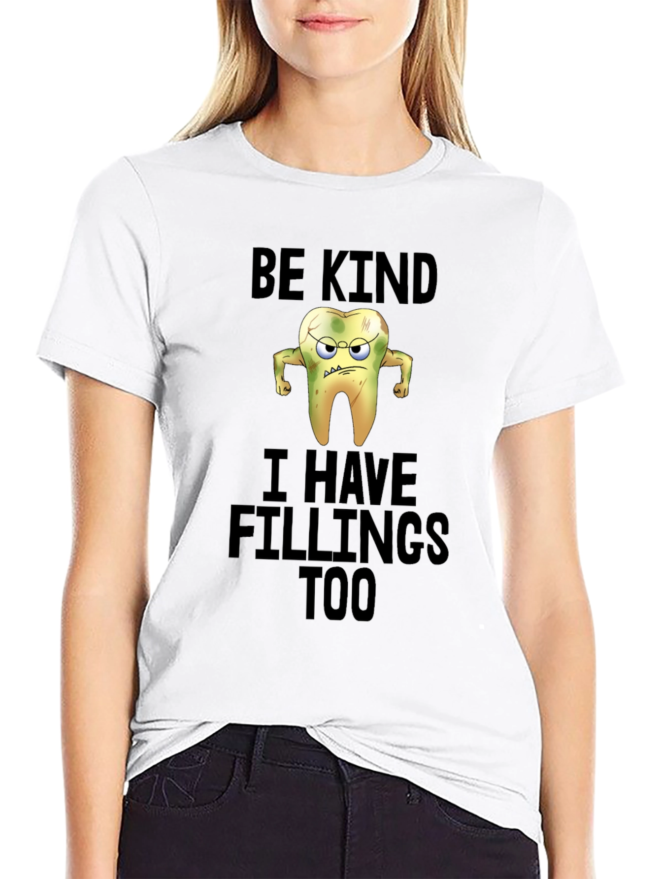 Funny Be Kind I Have Fillings Too T-Shirt