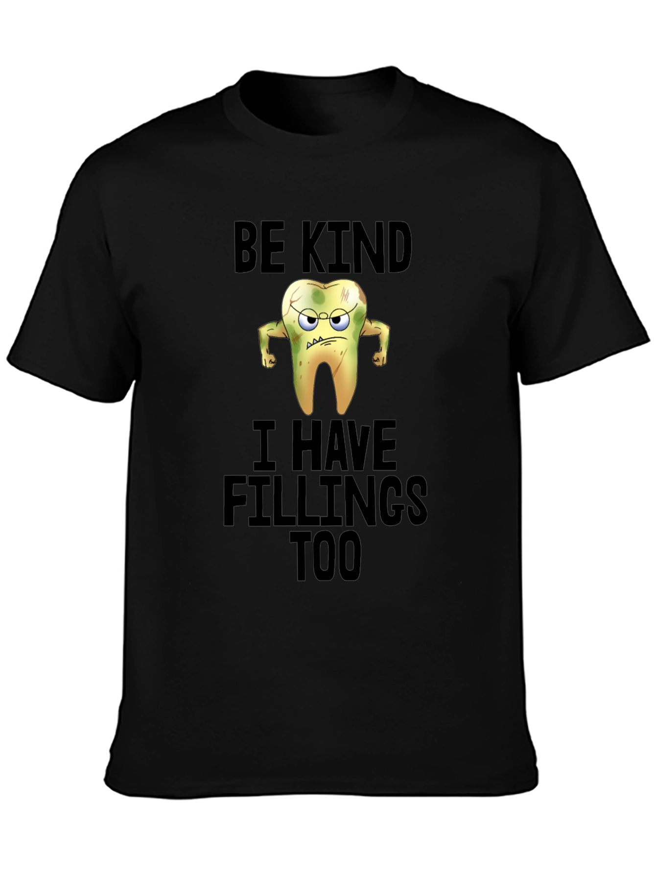 Funny Be Kind I Have Fillings Too T-Shirt