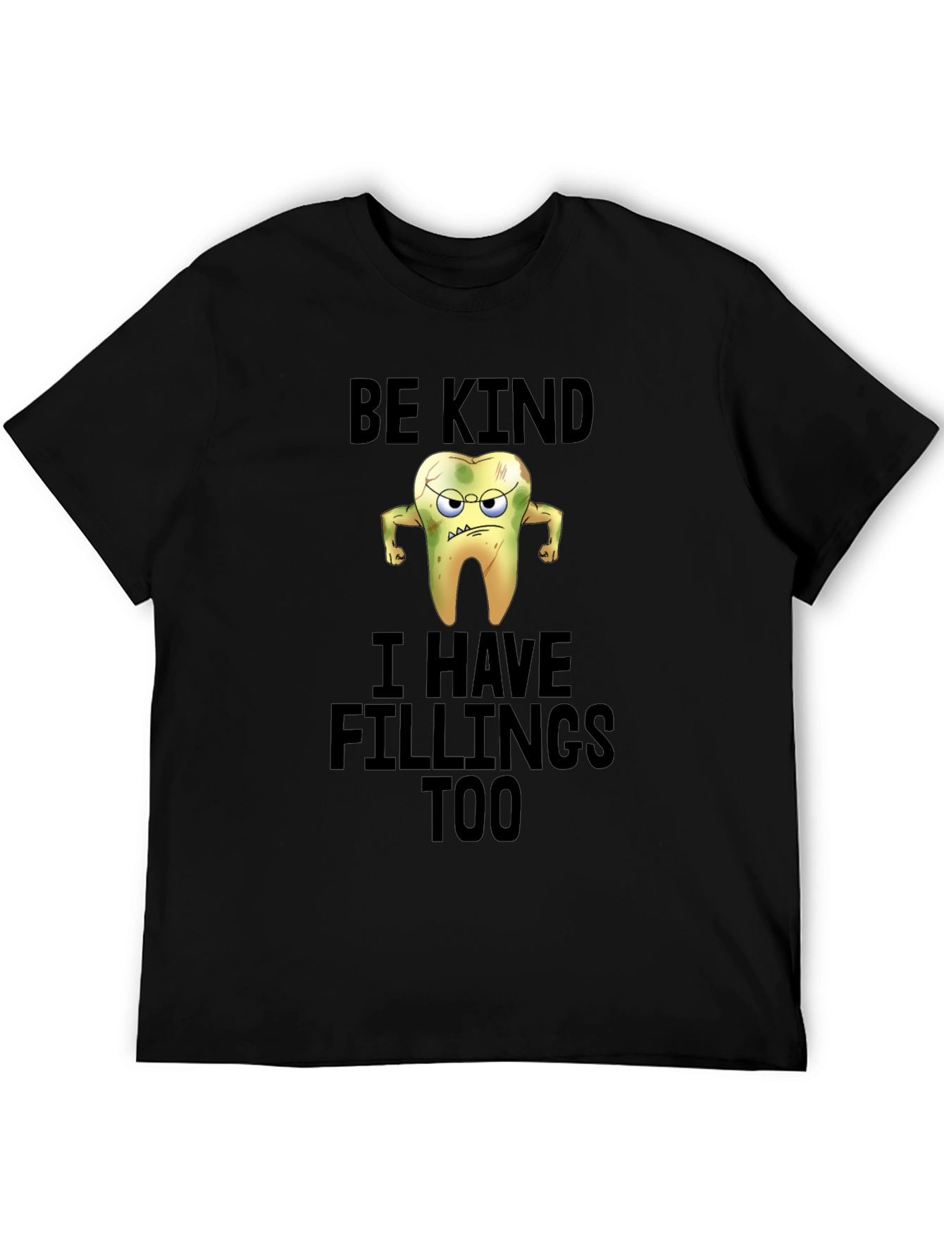 Funny Be Kind I Have Fillings Too T-Shirt