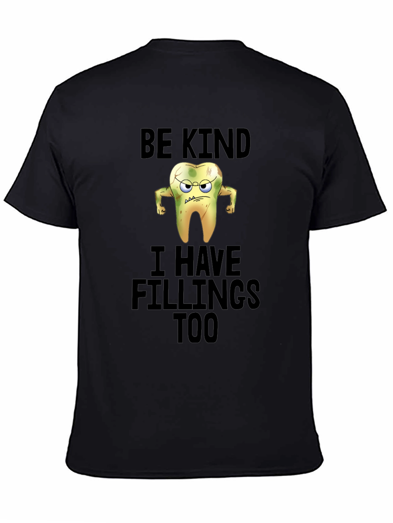 Funny Be Kind I Have Fillings Too T-Shirt