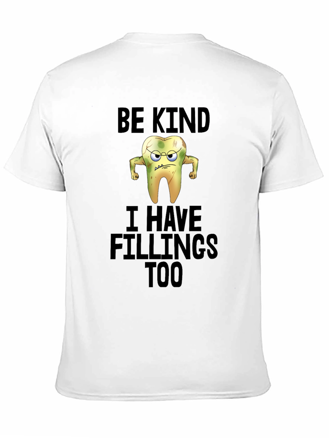 Funny Be Kind I Have Fillings Too T-Shirt