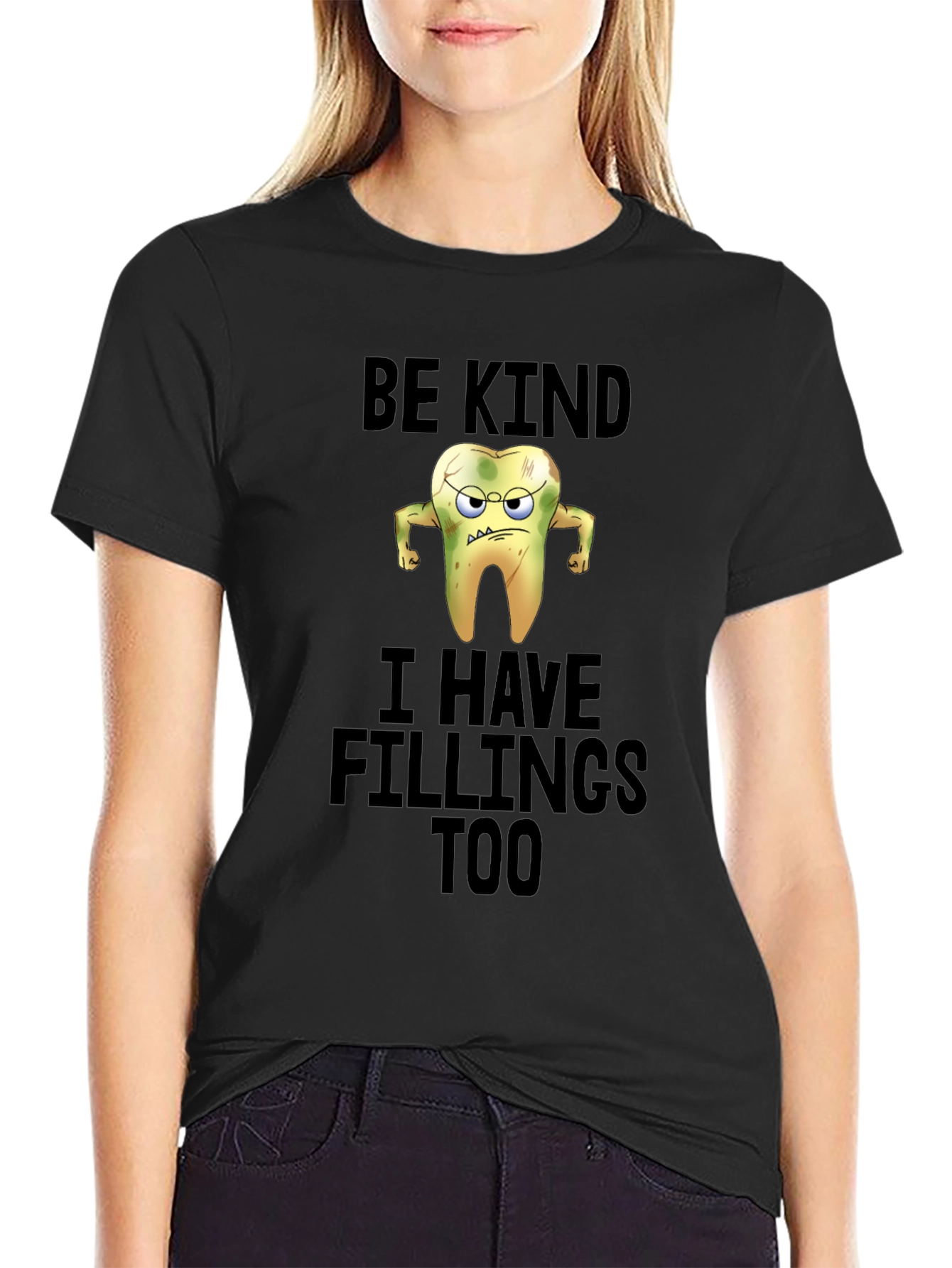 Funny Be Kind I Have Fillings Too T-Shirt