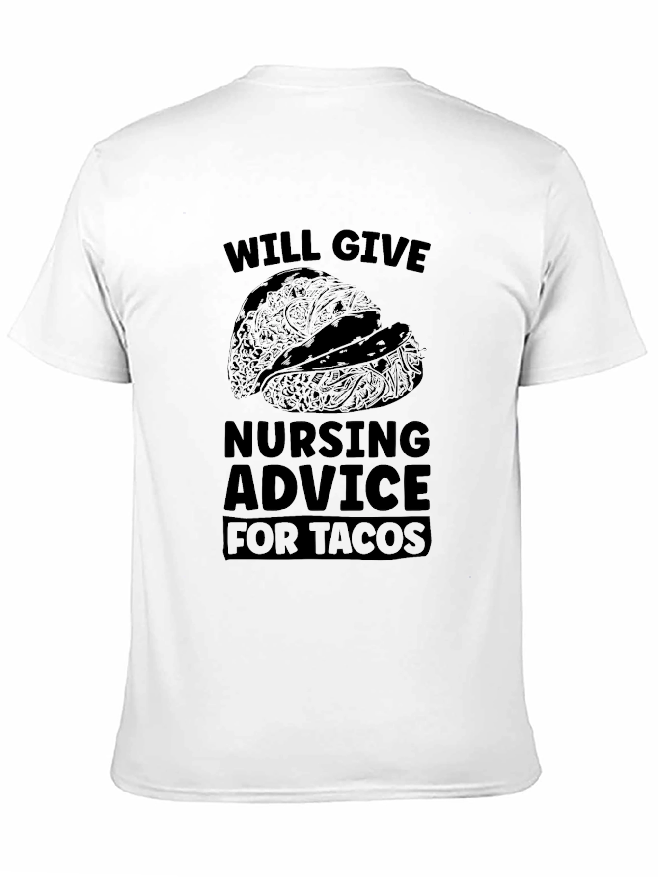 Will Give Nursing Advice For Tacos T-Shirt