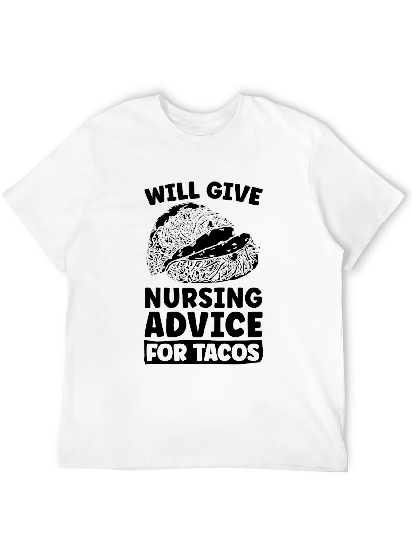 Will Give Nursing Advice For Tacos T-Shirt