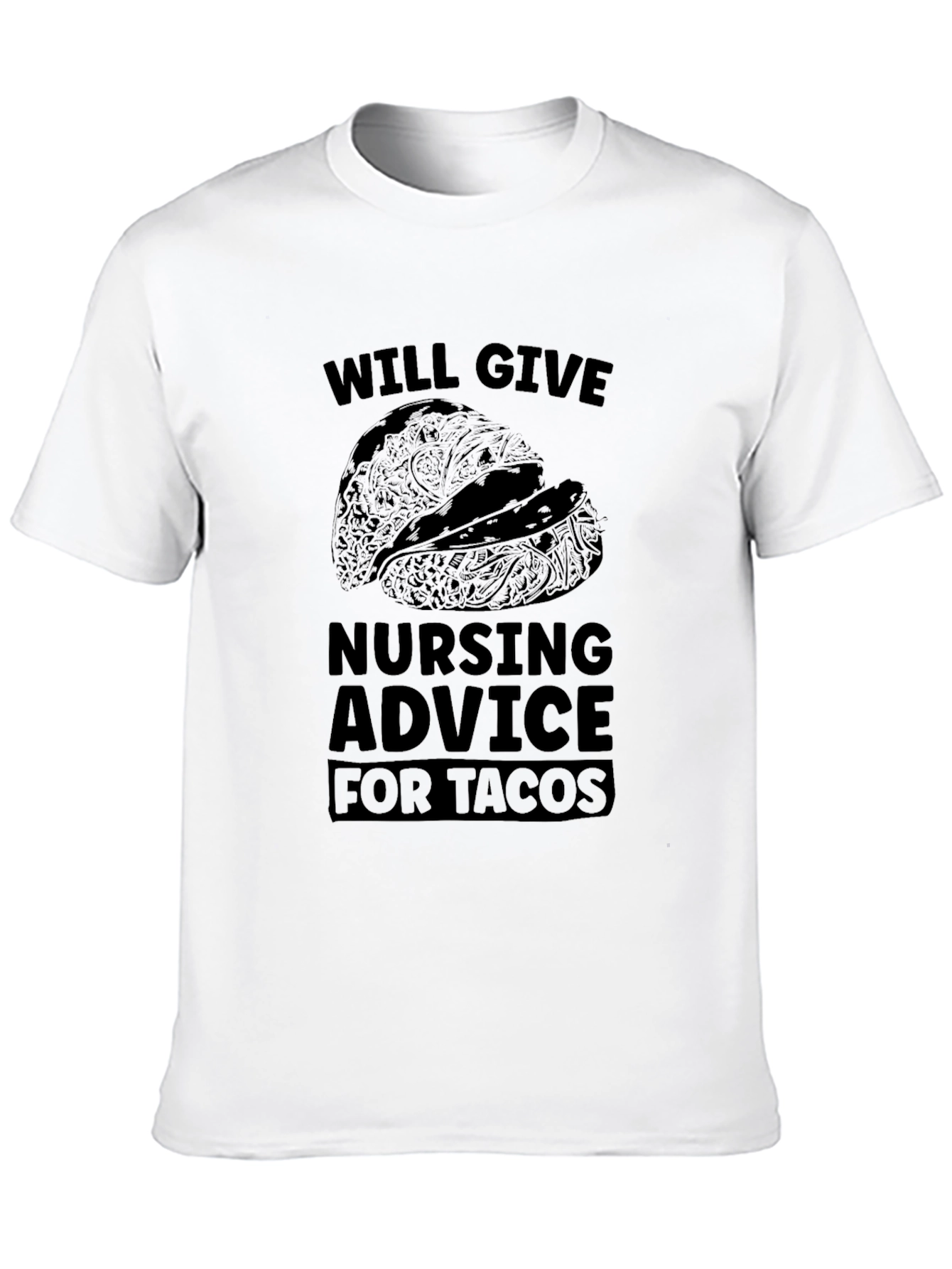 Will Give Nursing Advice For Tacos T-Shirt