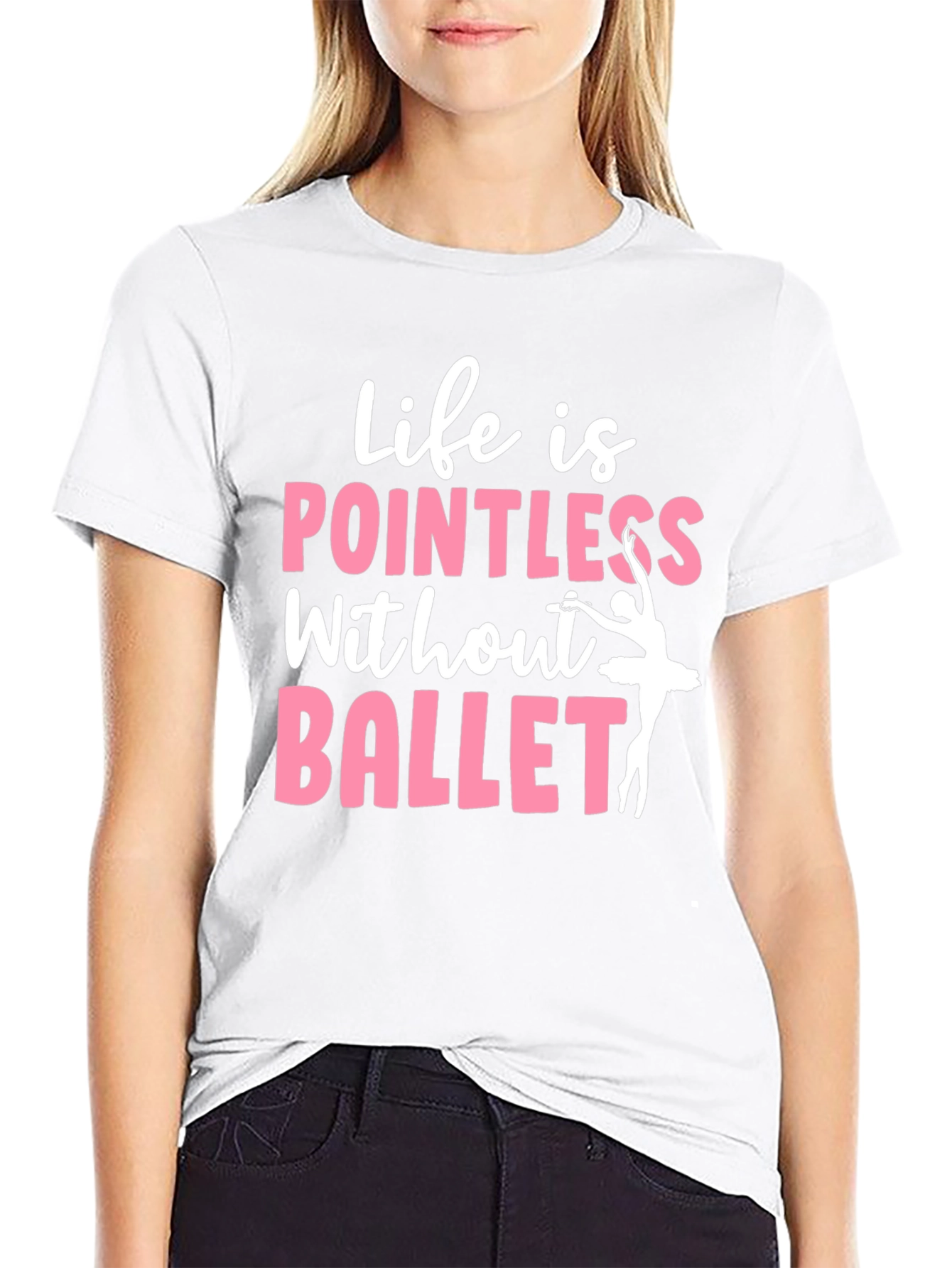 Life is Pointless Without Ballet Graphic T-Shirt