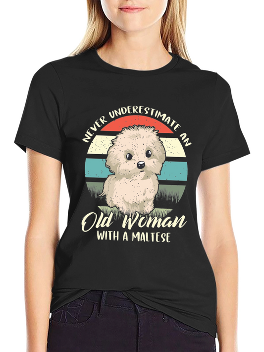 Never Underestimate an Old Woman with a Maltese T-Shirt