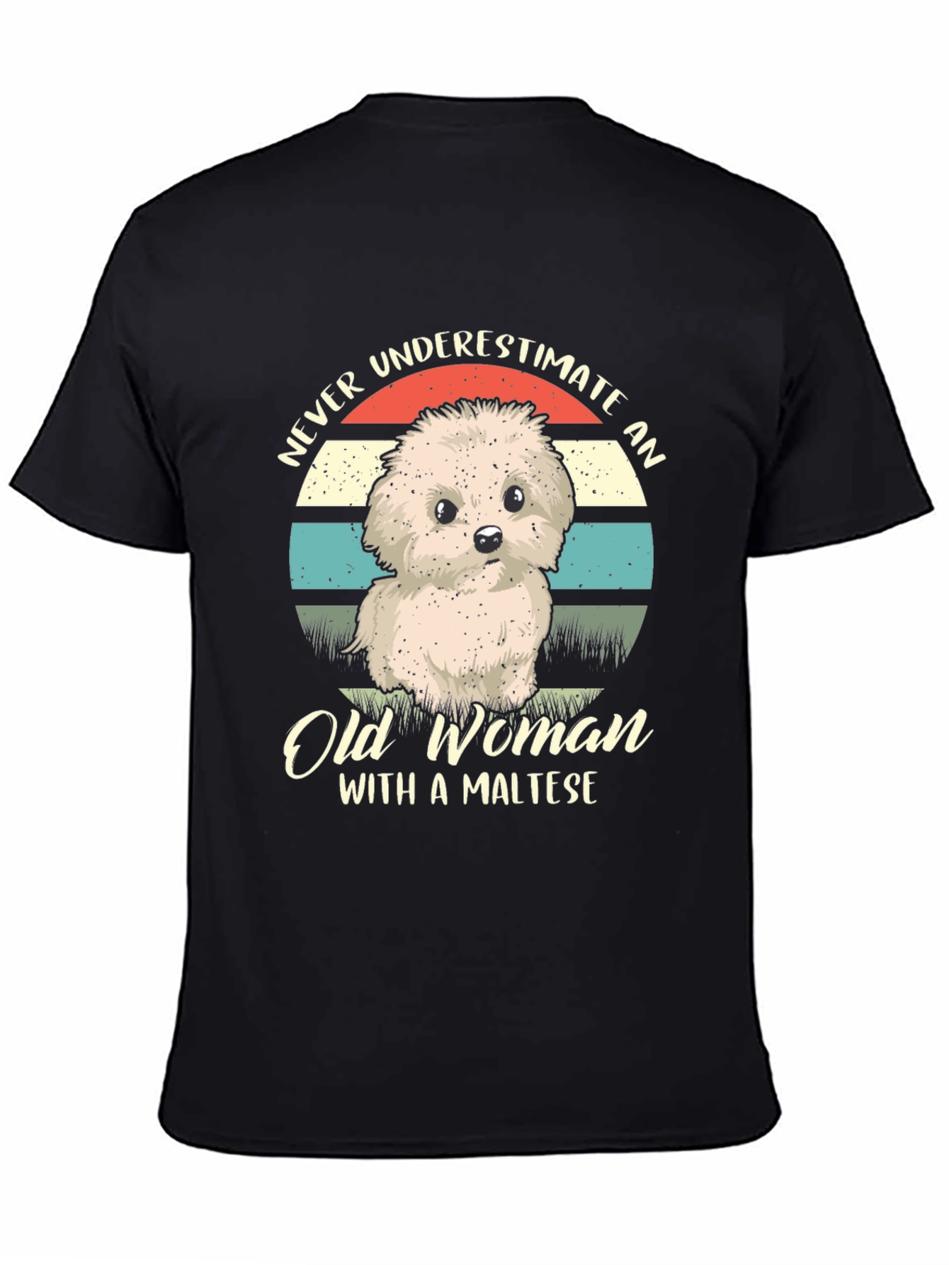 Never Underestimate an Old Woman with a Maltese T-Shirt