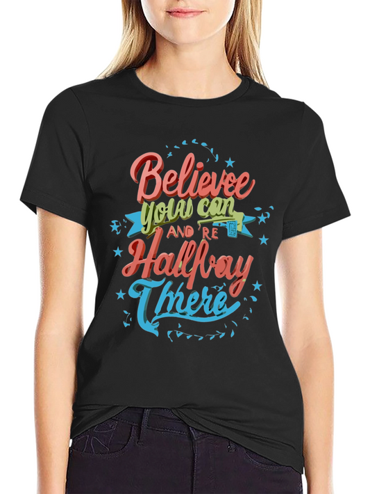 Believe You Can T-Shirt - Motivational Tee