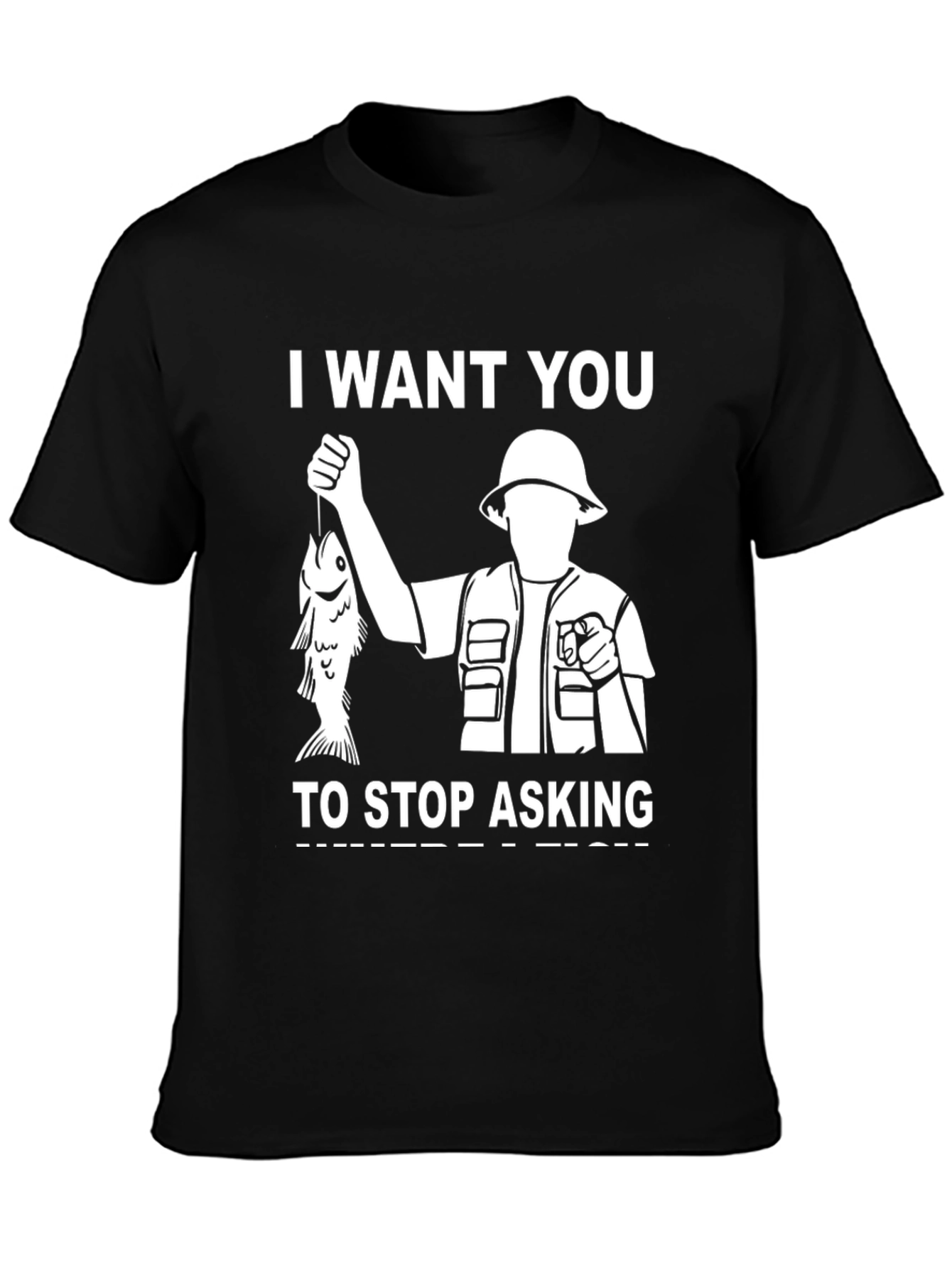 I Want You To Stop Asking Fishing T-Shirt