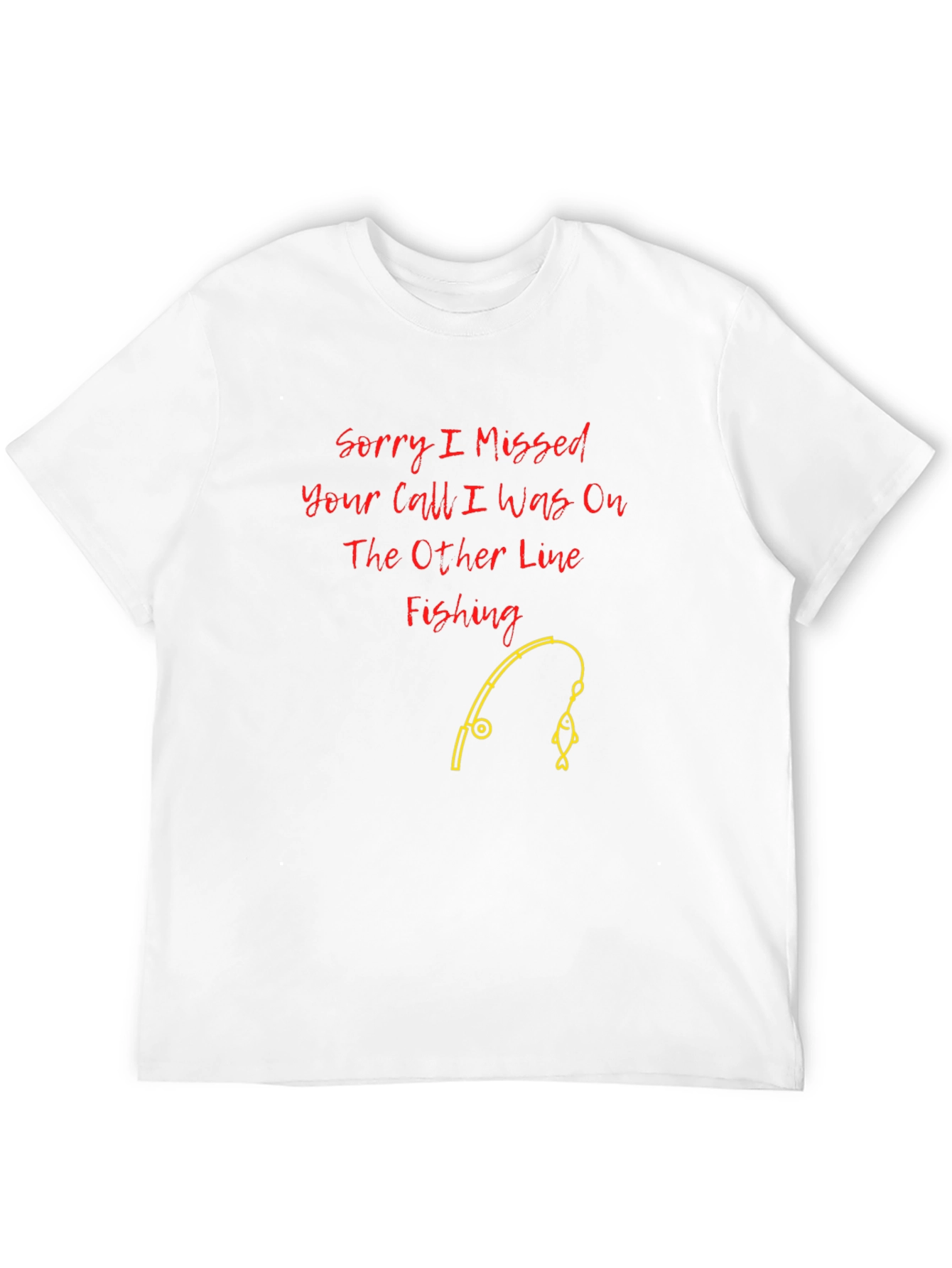 Fishing Line T-Shirt: Sorry I Missed Your Call