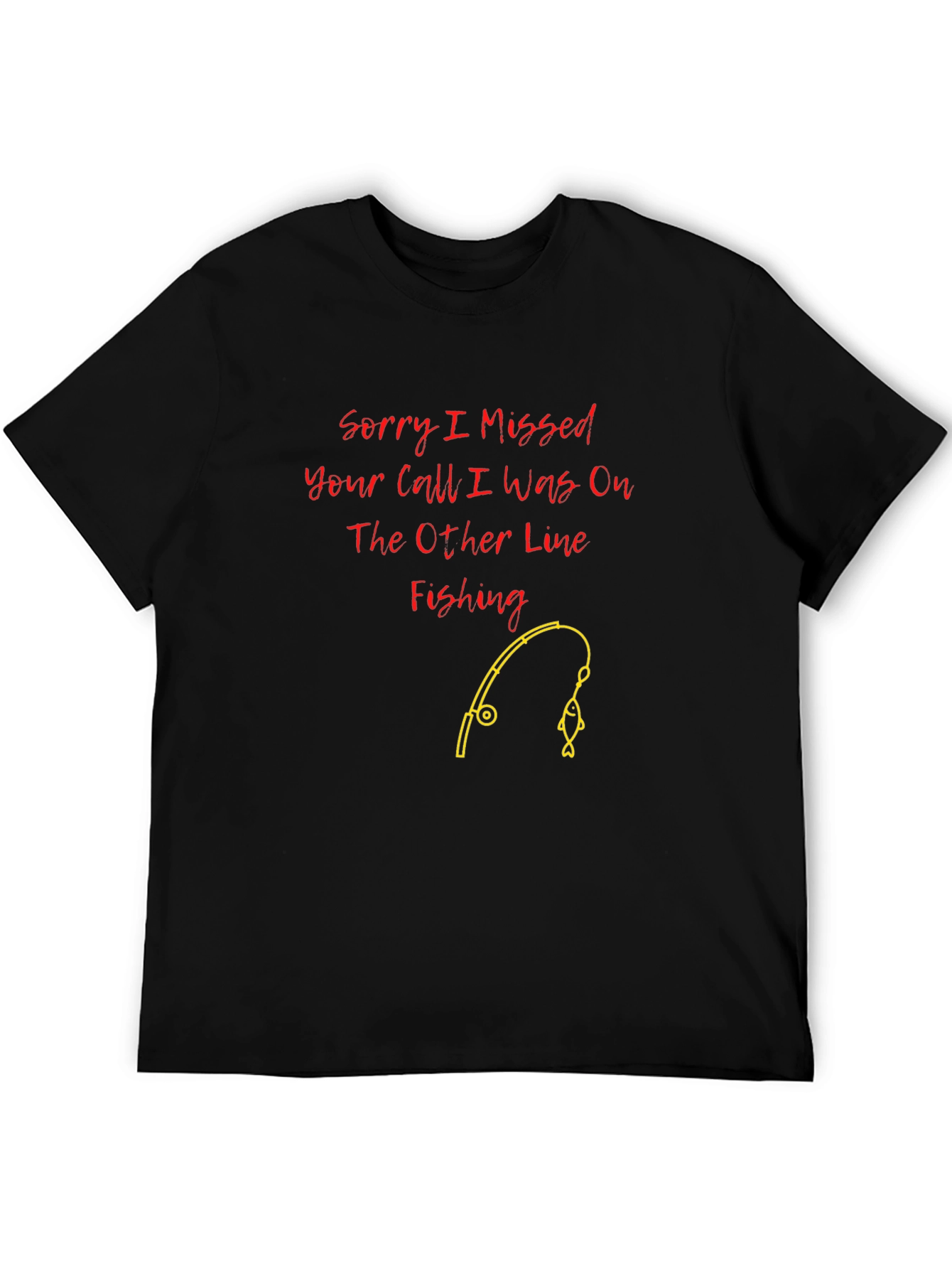 Fishing Line T-Shirt: Sorry I Missed Your Call