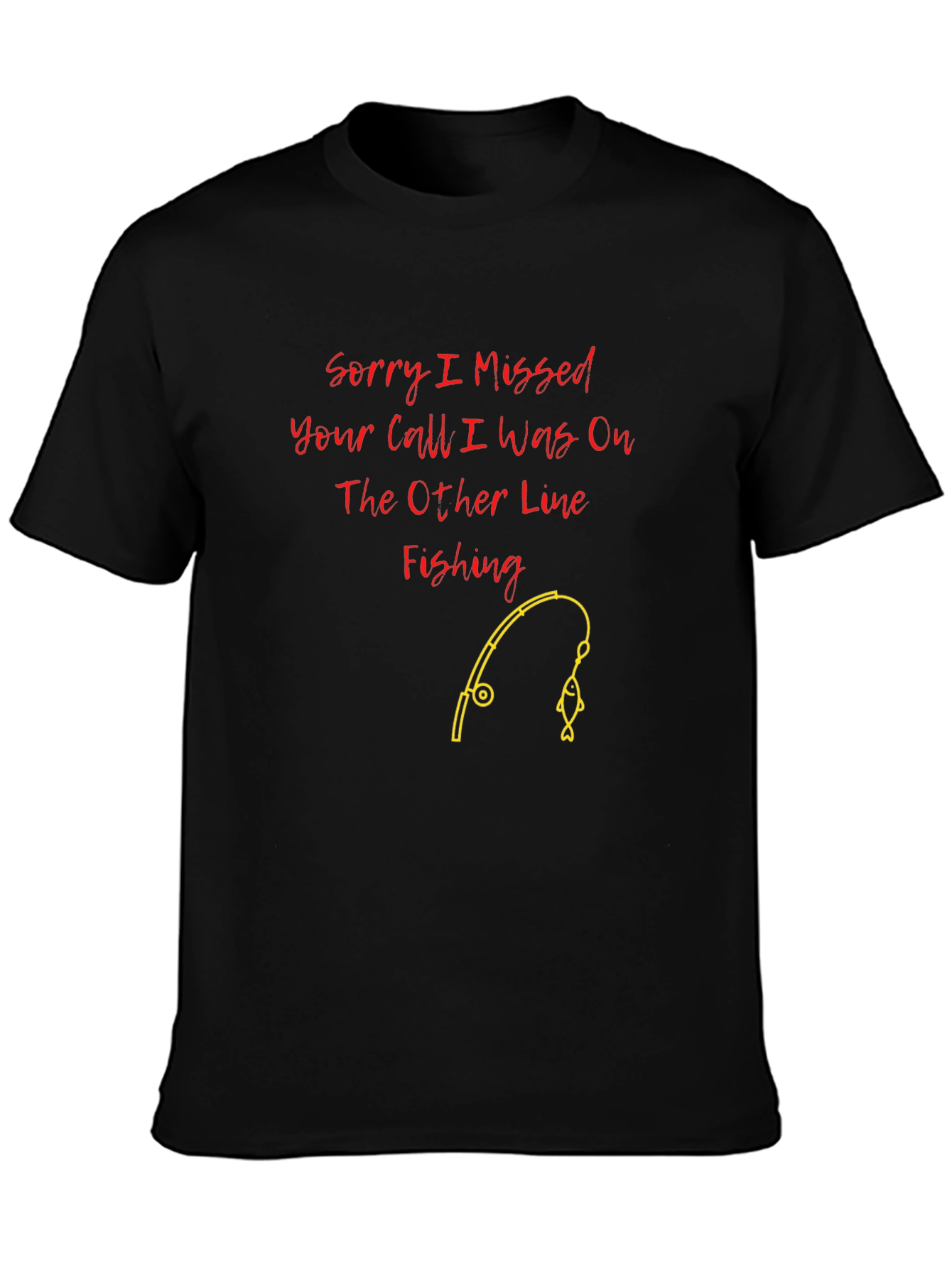 Fishing Line T-Shirt: Sorry I Missed Your Call