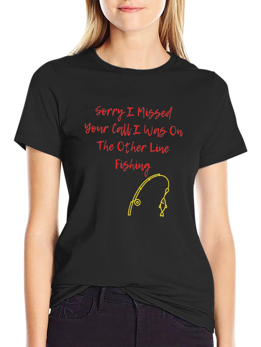 Fishing Line T-Shirt: Sorry I Missed Your Call