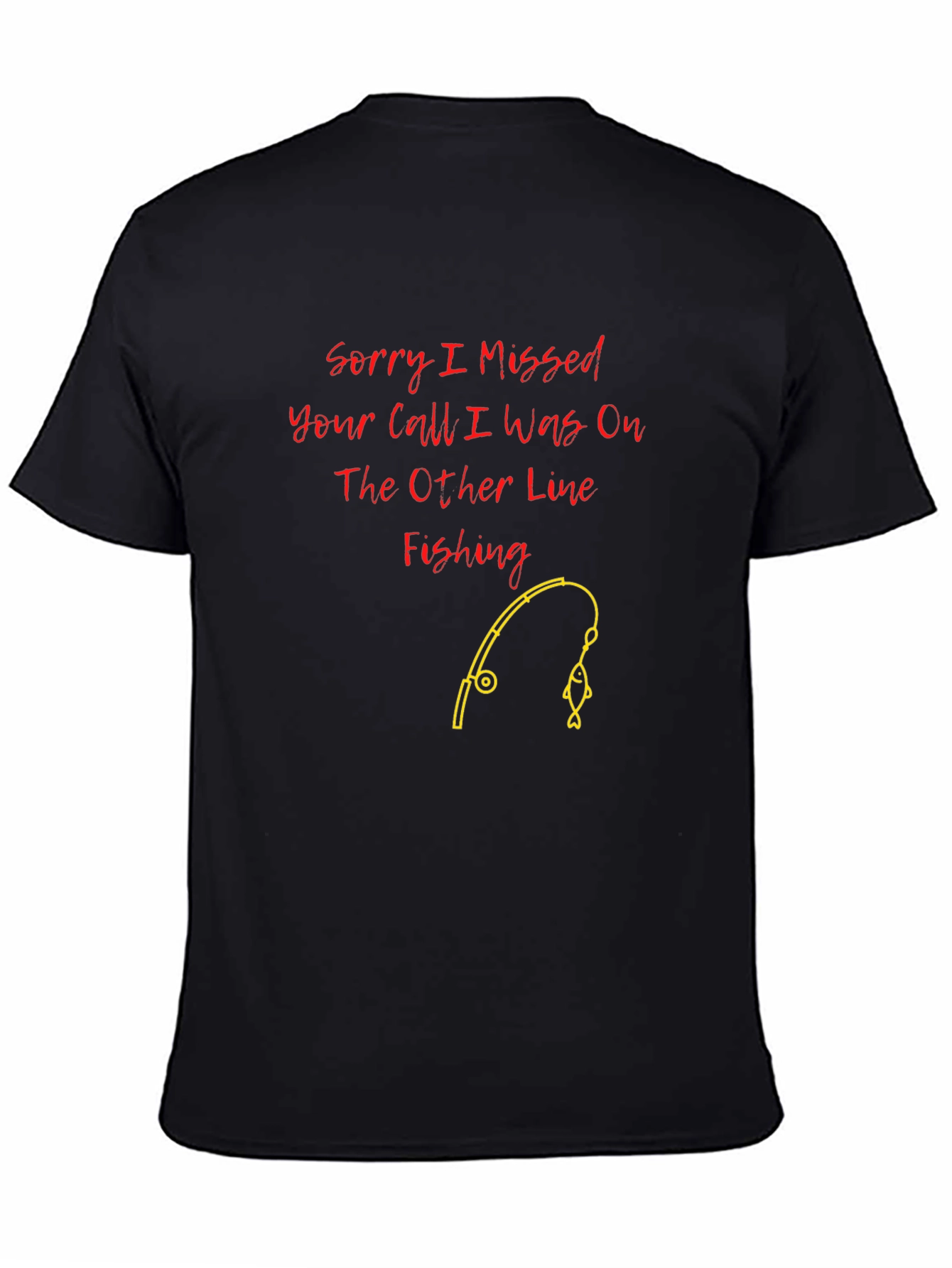 Fishing Line T-Shirt: Sorry I Missed Your Call