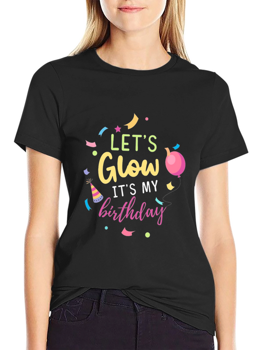 Lets Glow Birthday Black T-Shirt
