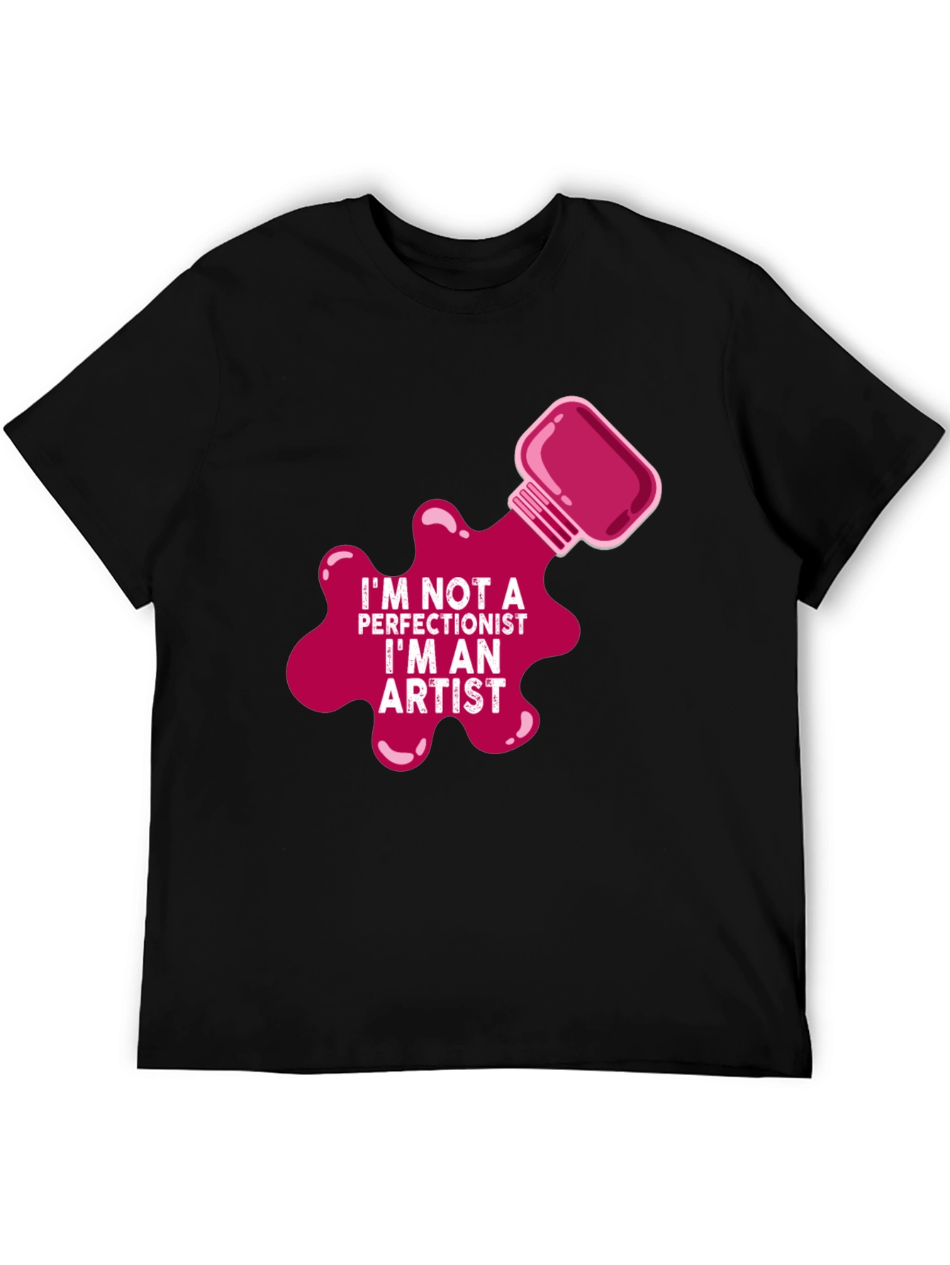 Im Not a Perfectionist Im An Artist T-Shirt