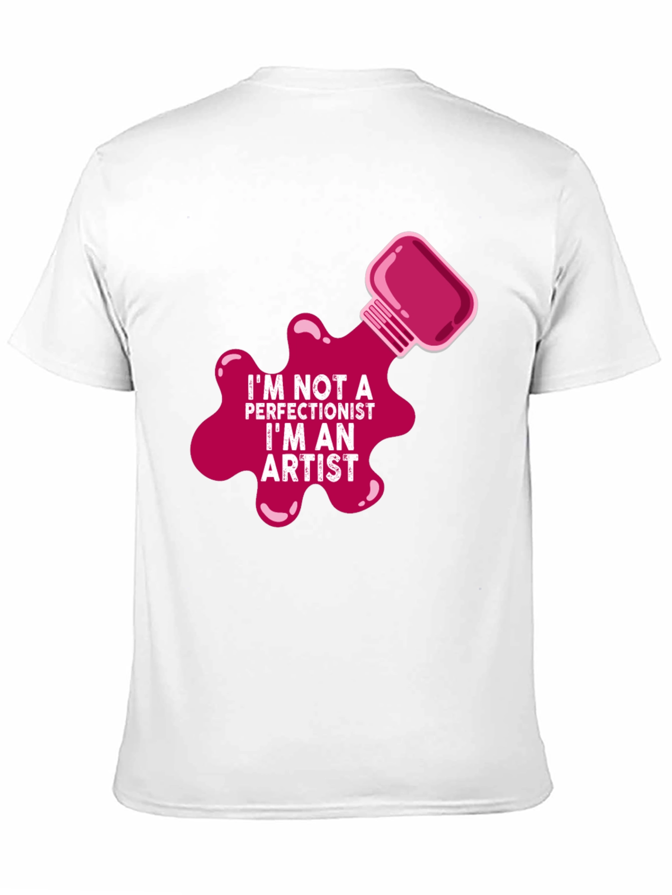 Im Not a Perfectionist Im An Artist T-Shirt