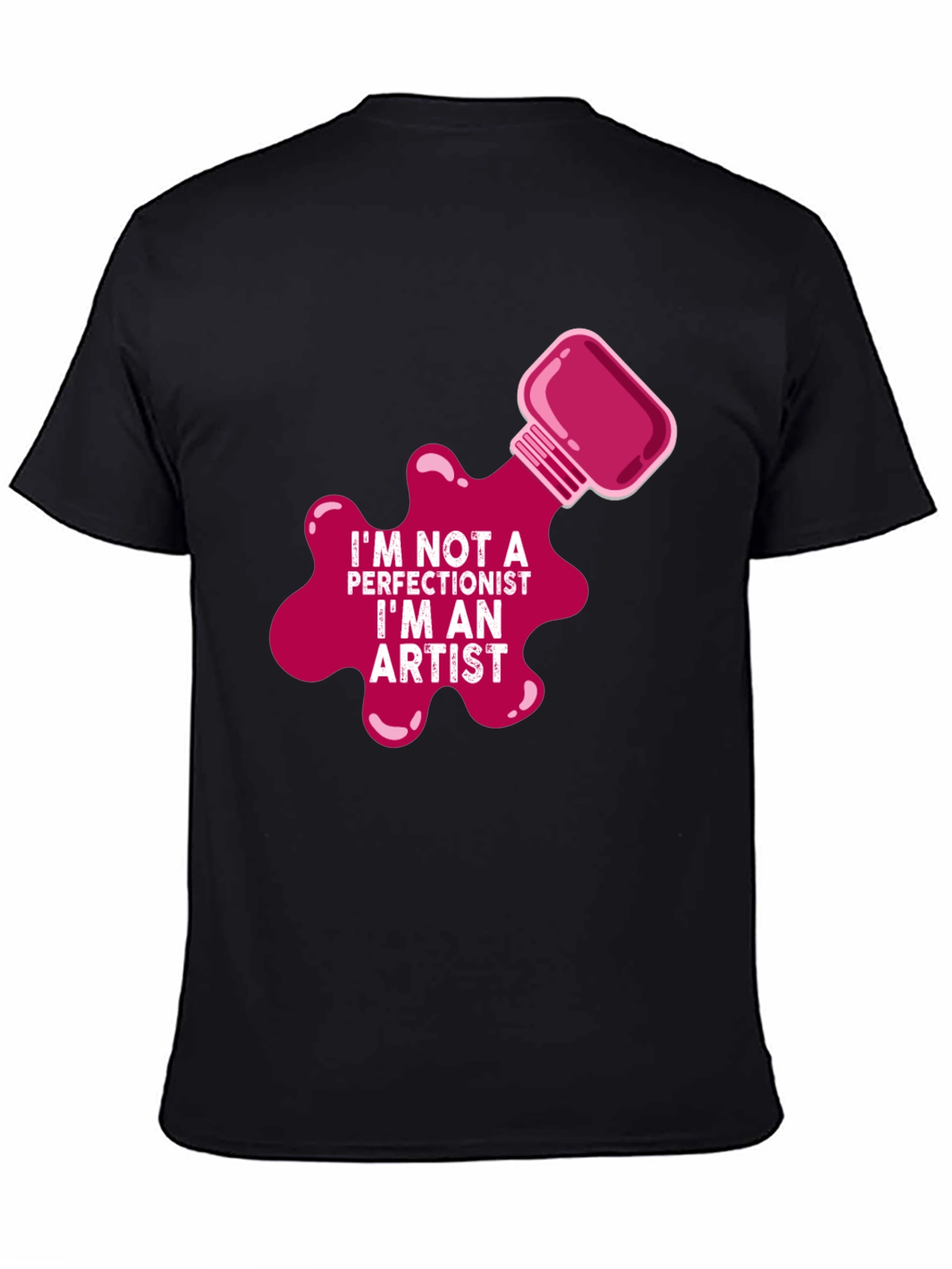 Im Not a Perfectionist Im An Artist T-Shirt