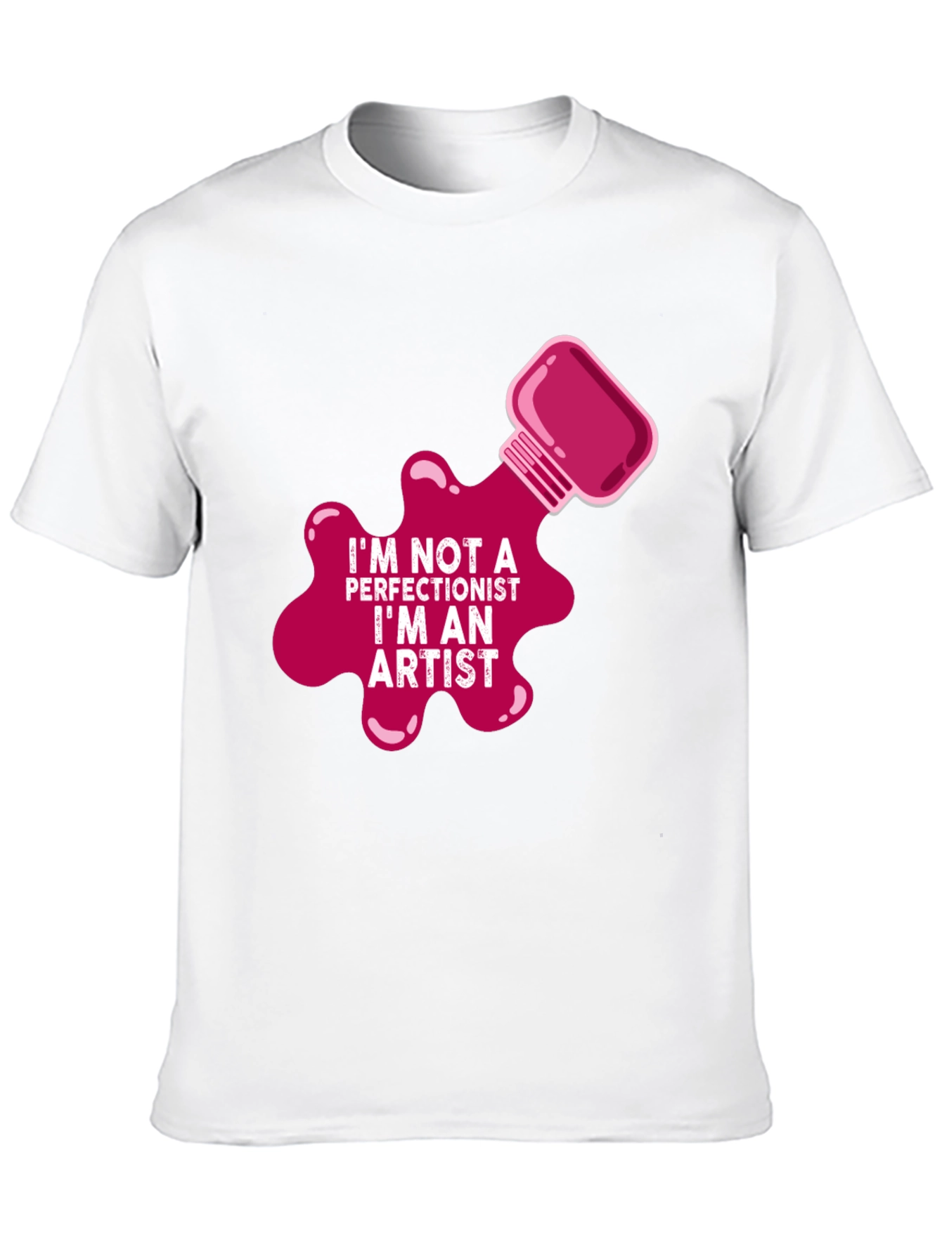 Im Not a Perfectionist Im An Artist T-Shirt