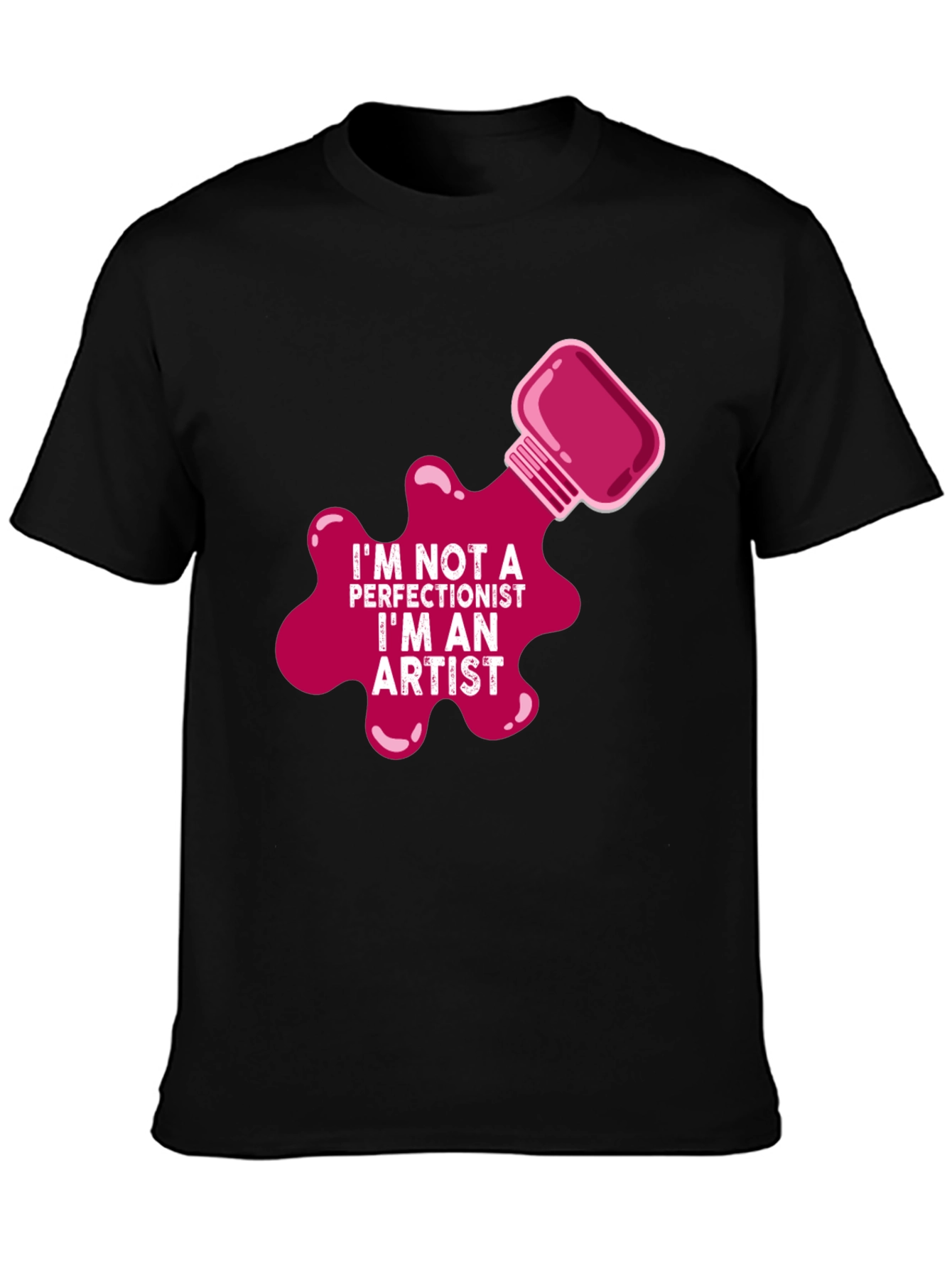 Im Not a Perfectionist Im An Artist T-Shirt